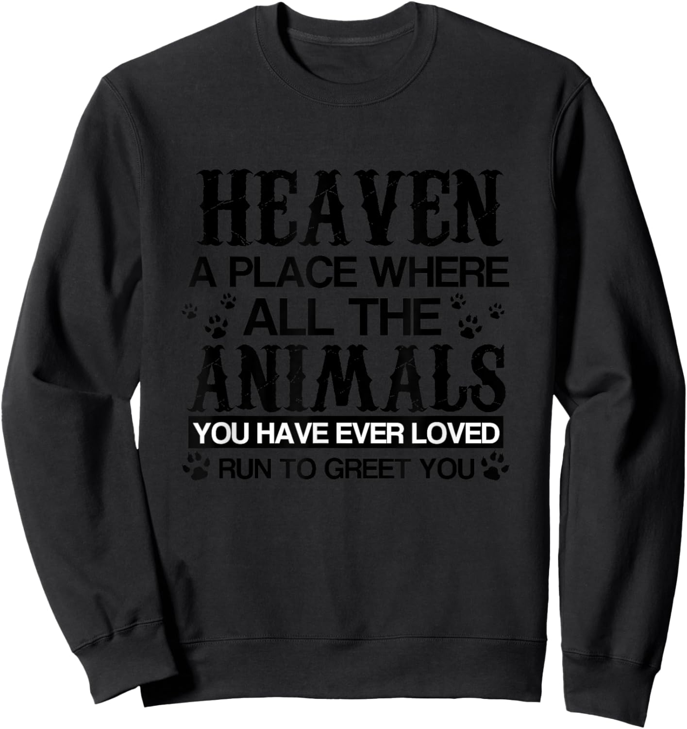 Heaven Where All Animals You Loved Run to Greet You Sweatshirt - Sweatshirt | Black