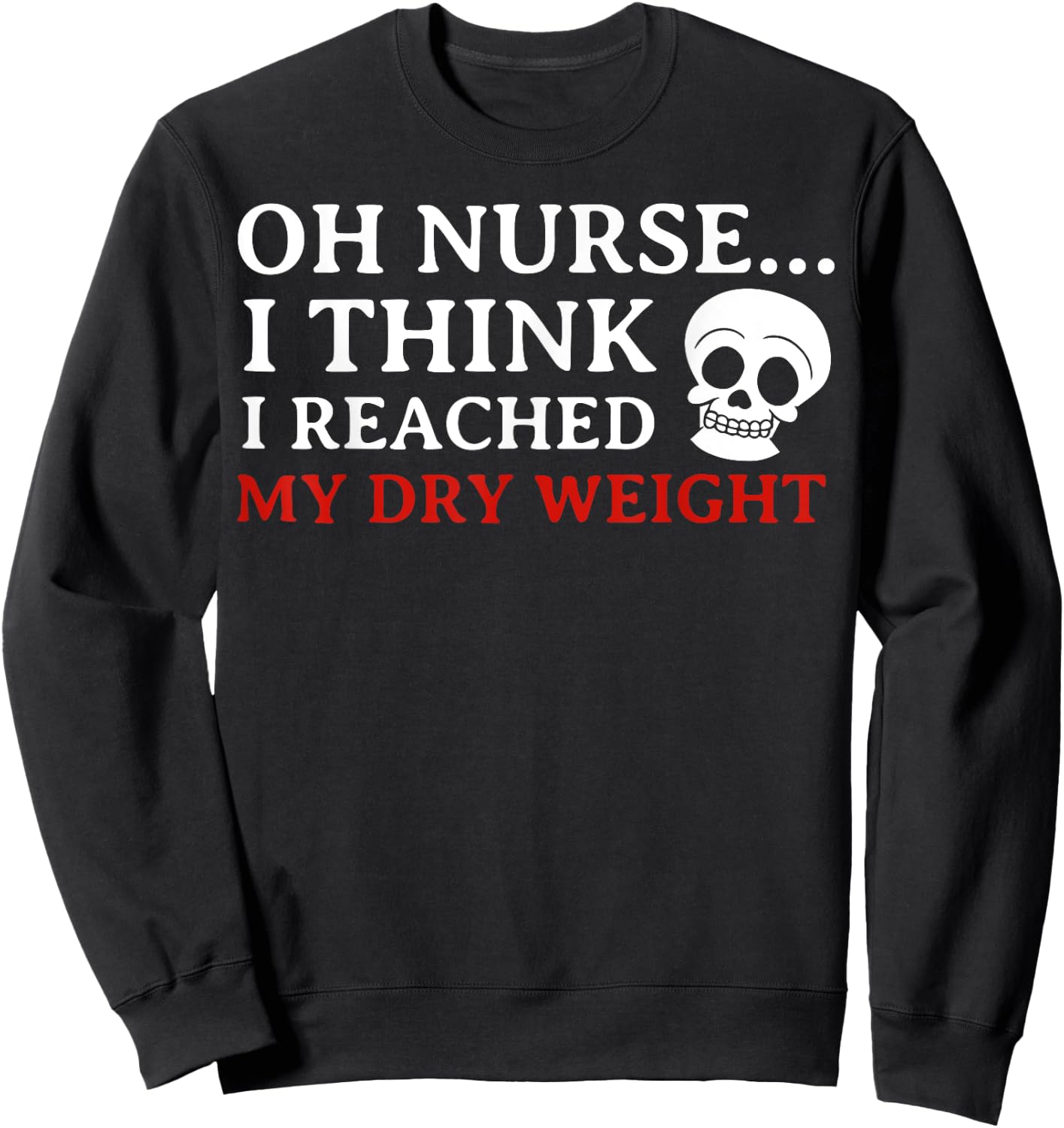 Dialysis Awareness- Dialysis Patient Or Nurse - Dialysis Awareness , Small, Black Sweatshirt - Sweatshirt | Black