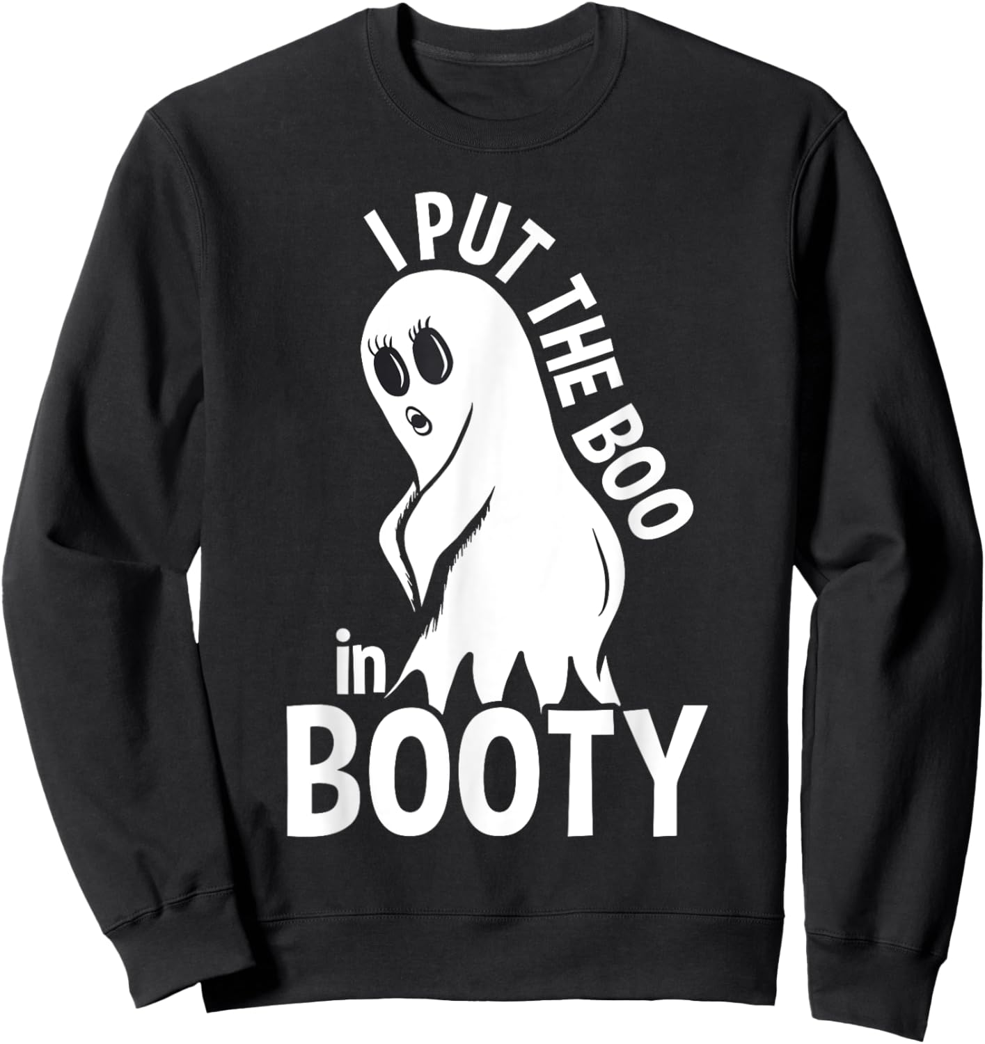 Funny Halloween Sexy Ghost I Put The Boo In Booty Sweatshirt - Sweatshirt | Black
