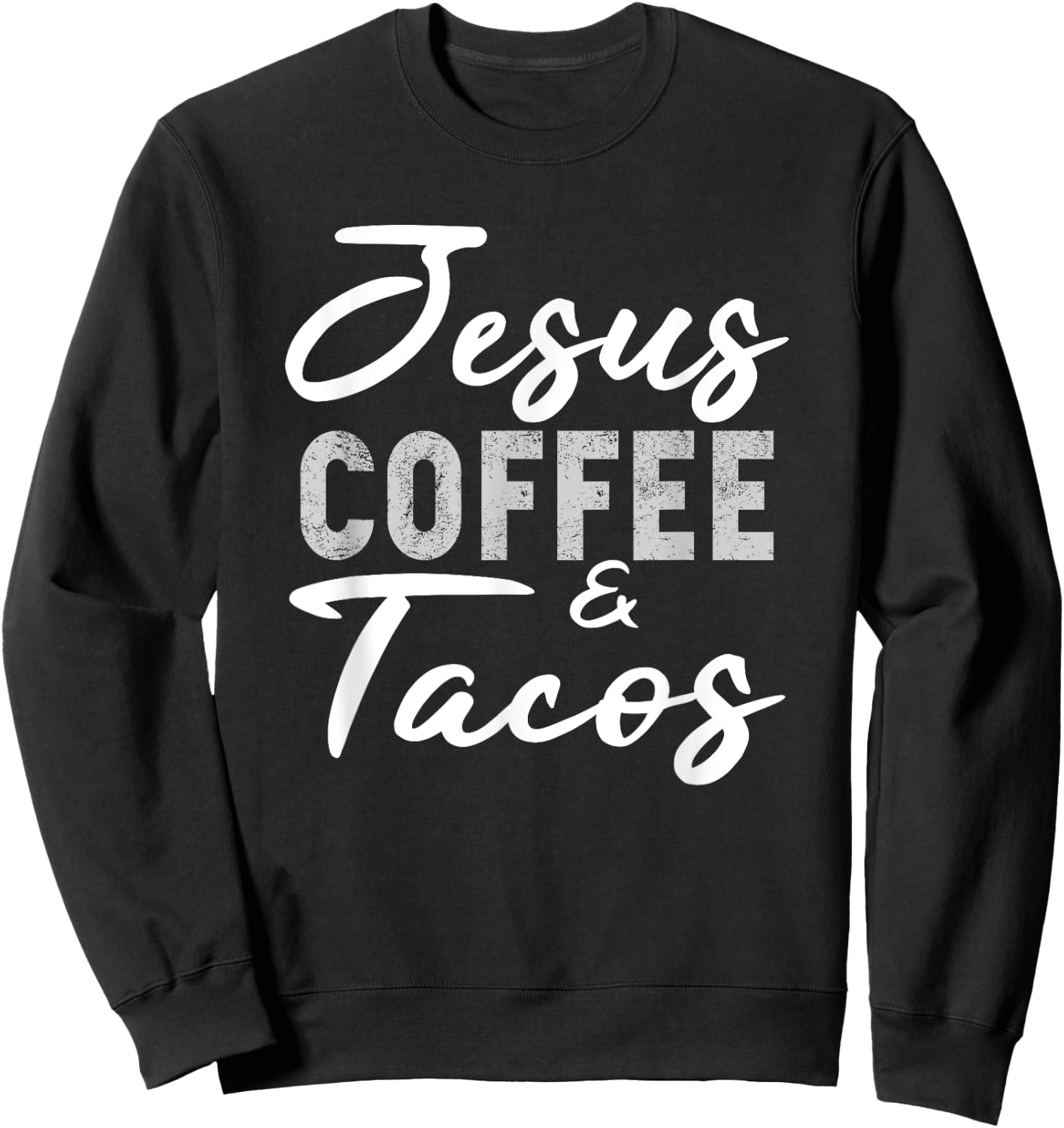Jesus Coffee and Tacos Christian Taco Mexican Cinco Mayo Sweatshirt - Sweatshirt | Black