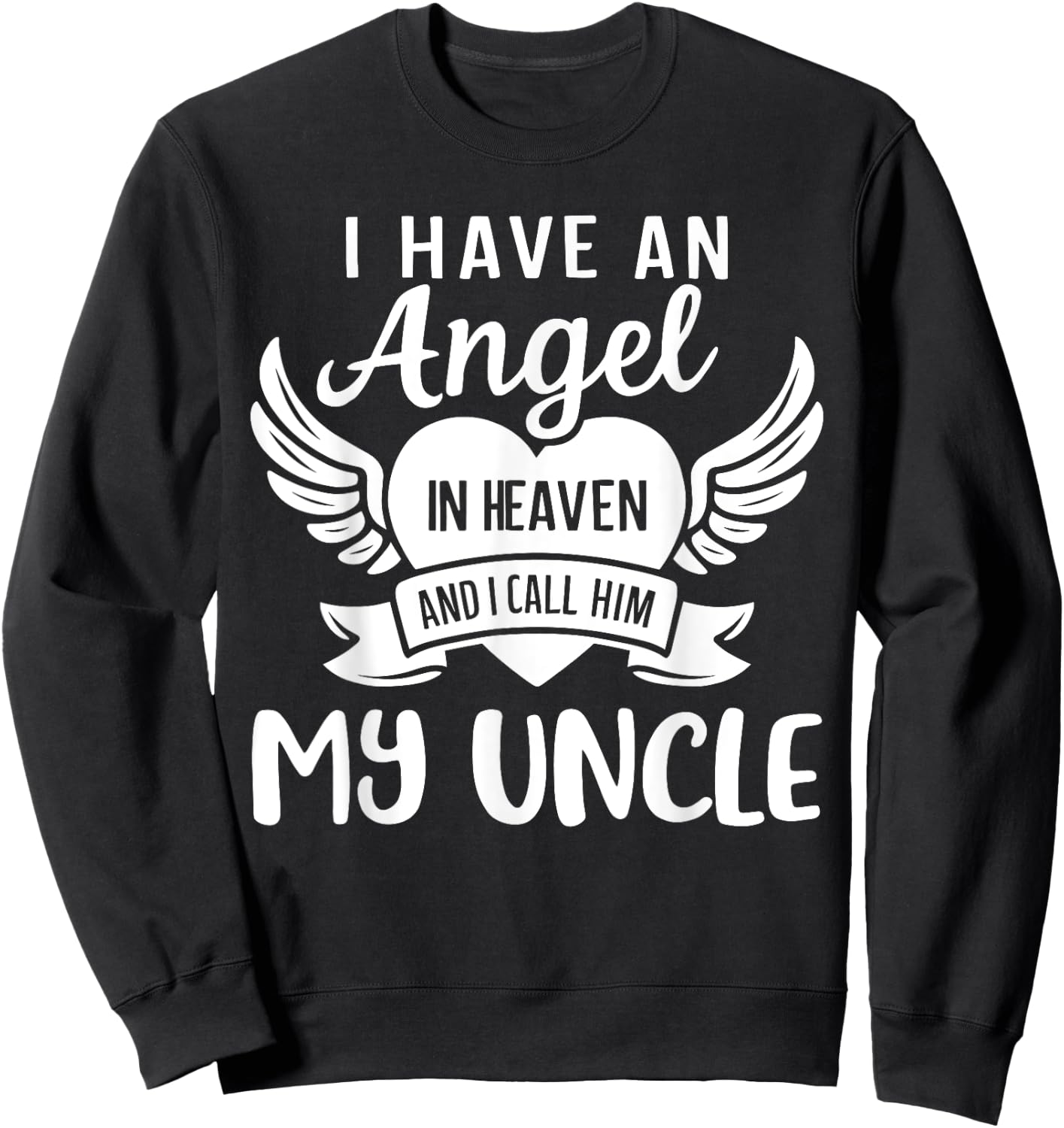 I Have an Angel in Heaven And I Call Him My Uncle Remember Sweatshirt - Sweatshirt | Black