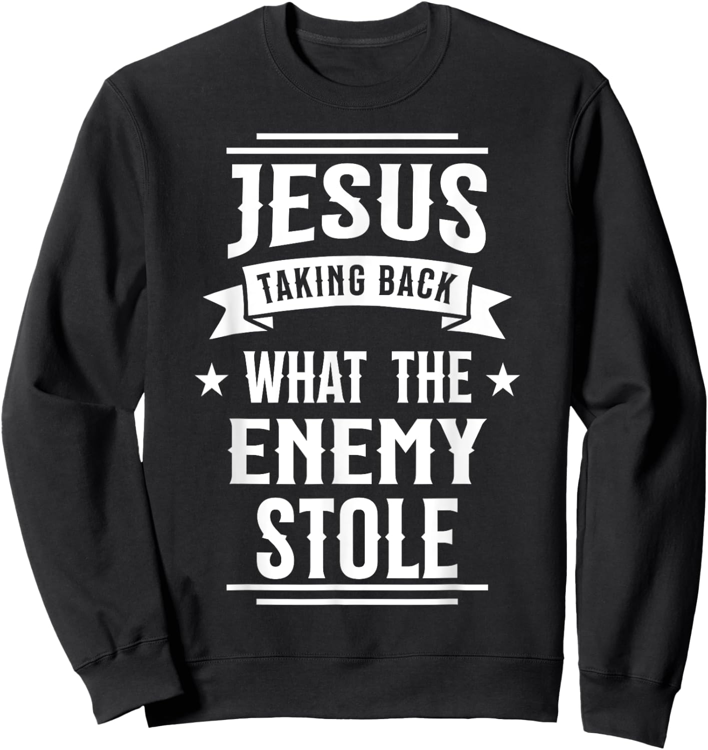 Jesus Taking Back What the Enemy Stole Sweatshirt - Sweatshirt | Black
