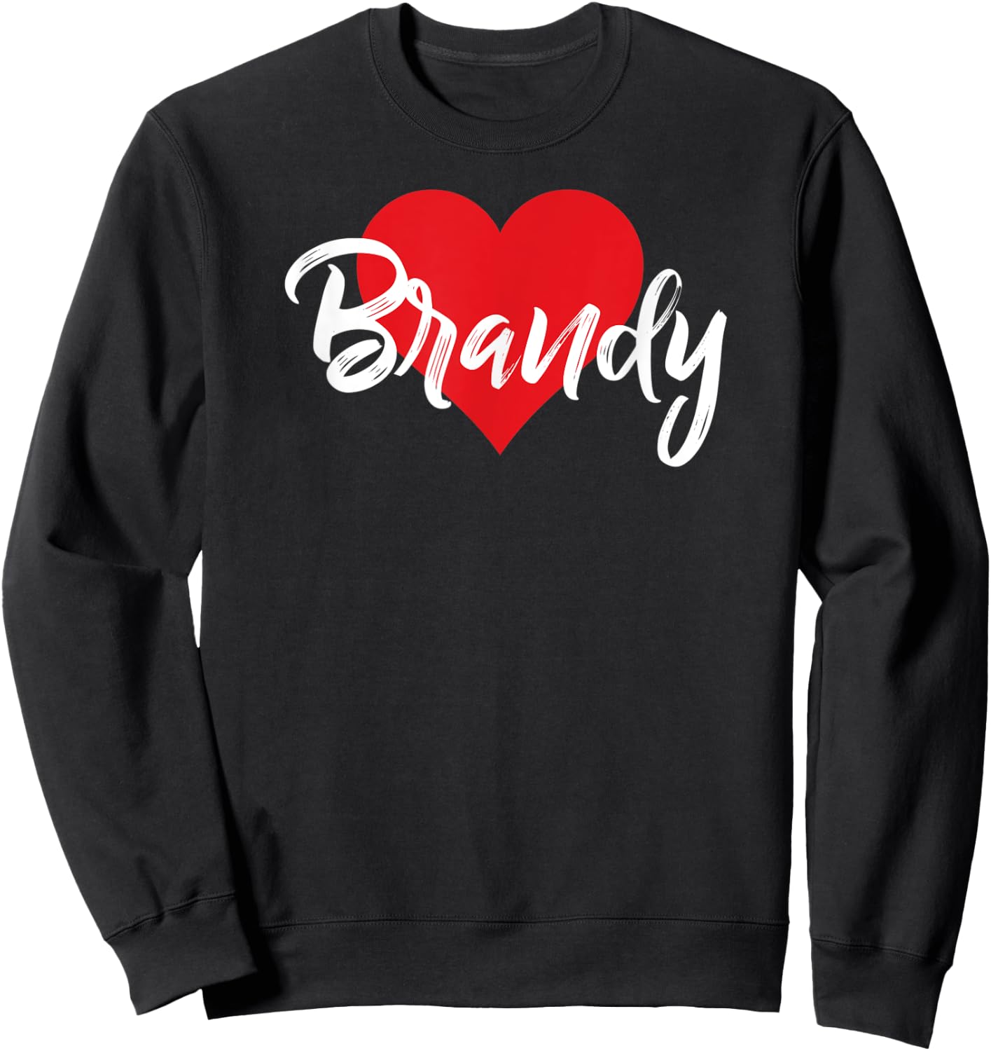 I Love Brandy First Name I Heart Named Sweatshirt - Sweatshirt | Black