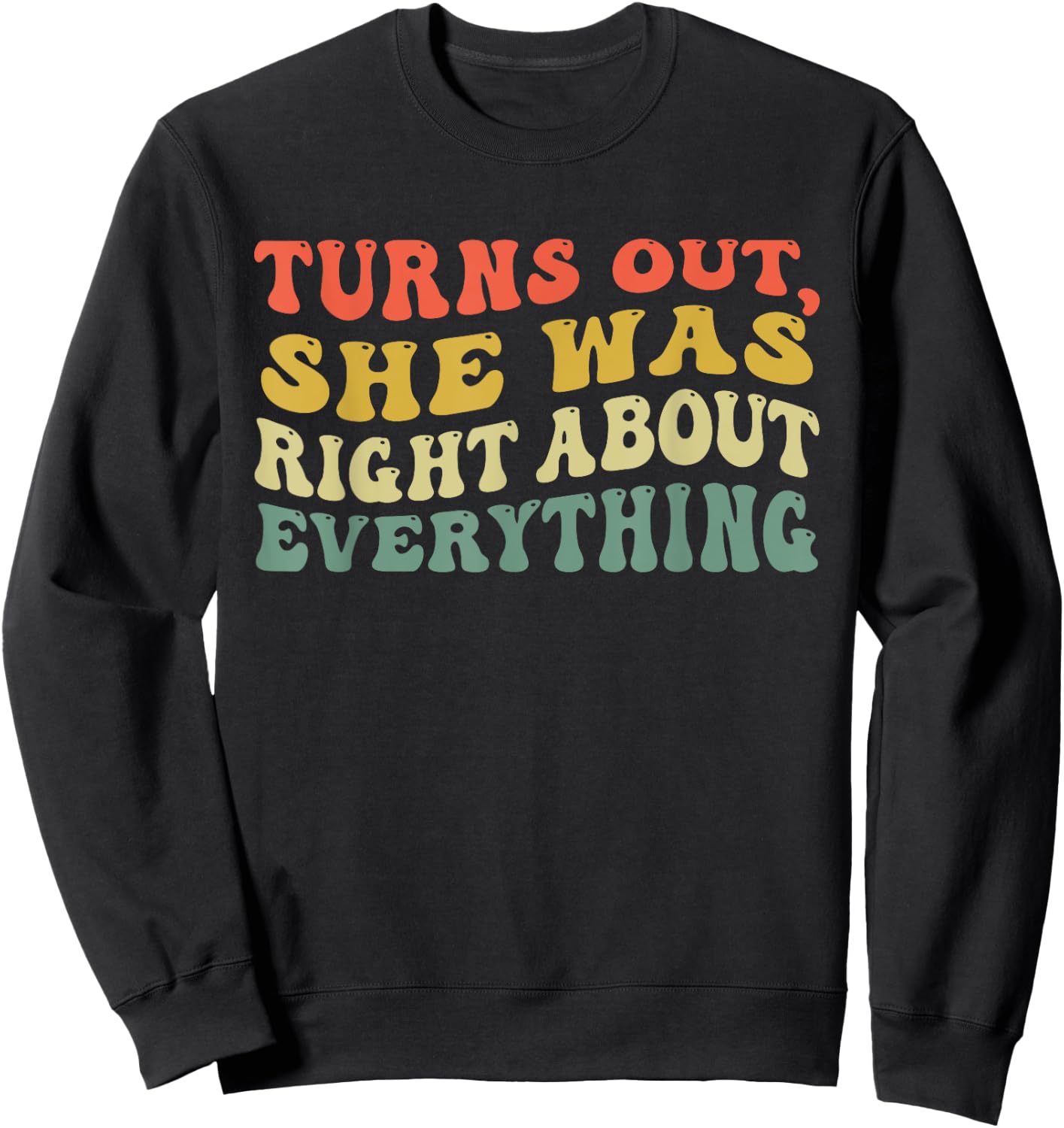 Turns Out She Was Right About Everything Retro Groovy Sweatshirt - Sweatshirt | Black
