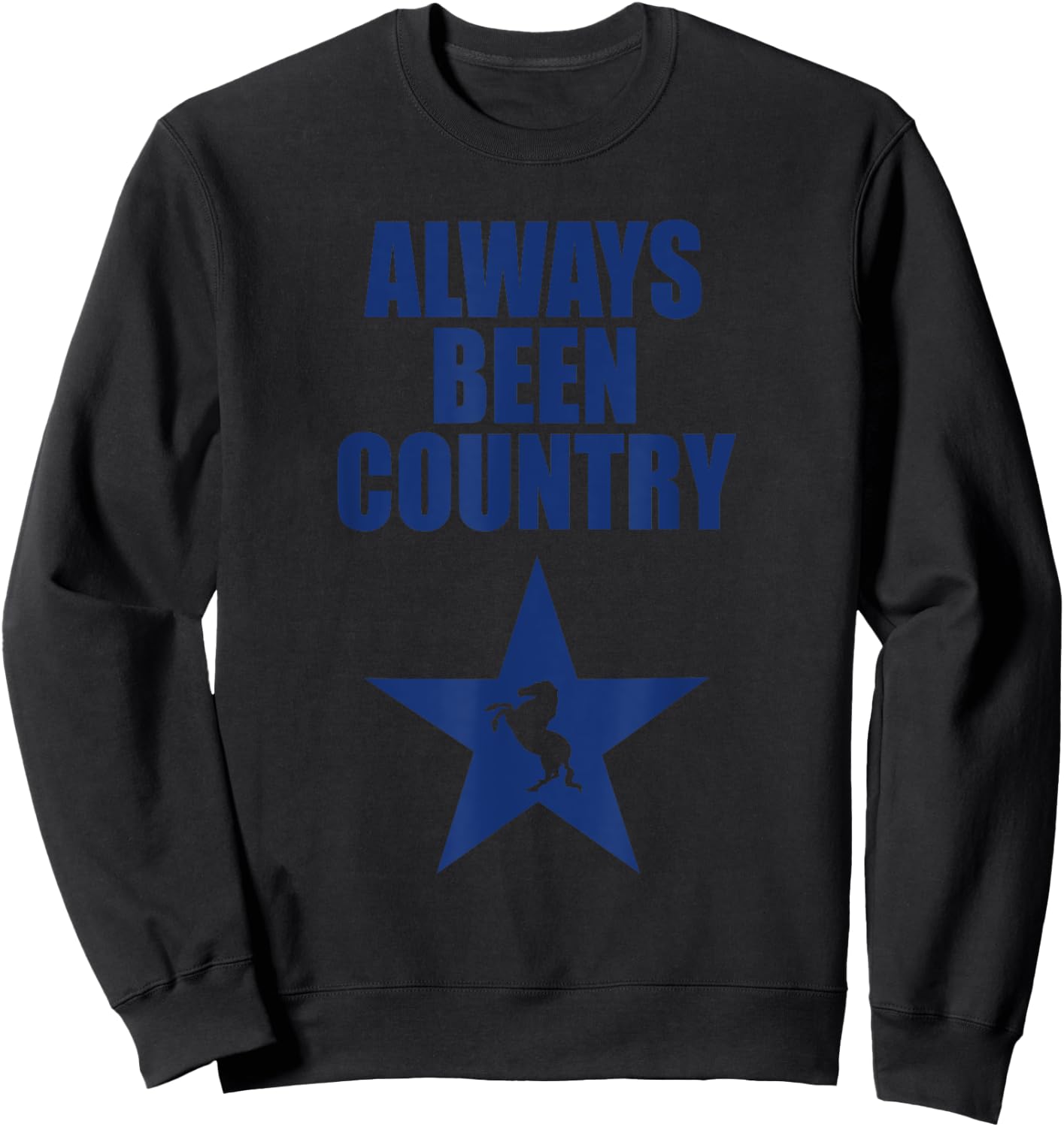Always Been Country Shirt, Funny Always Been Country Sweatshirt - Sweatshirt | Black