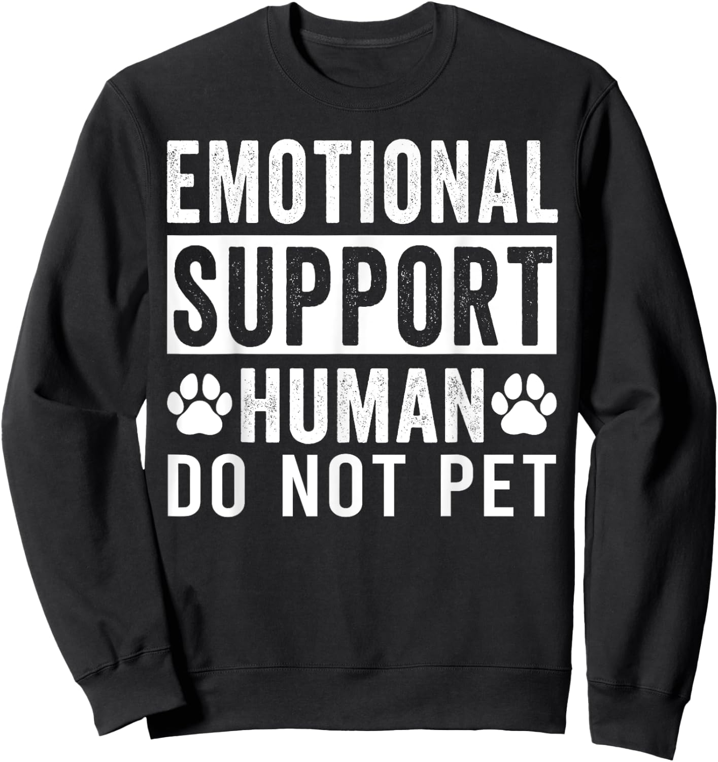 Emotional Support Human Do Not Pet Sweatshirt - Sweatshirt | Black