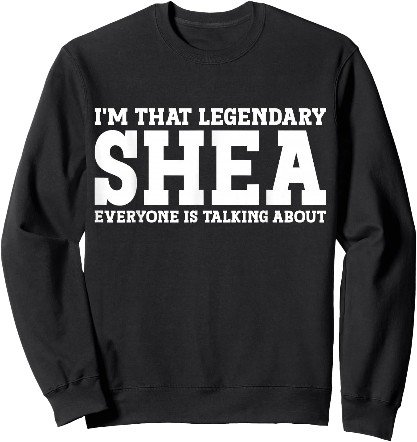 Shea Personal Name First Name Funny Shea Sweatshirt - Sweatshirt | Black