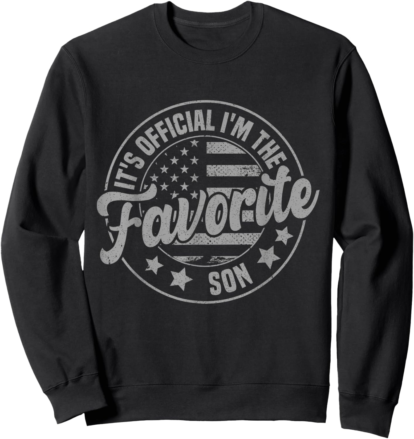 It's Official I'm The Favorite Son Funny Vintage Sweatshirt - Sweatshirt | Black