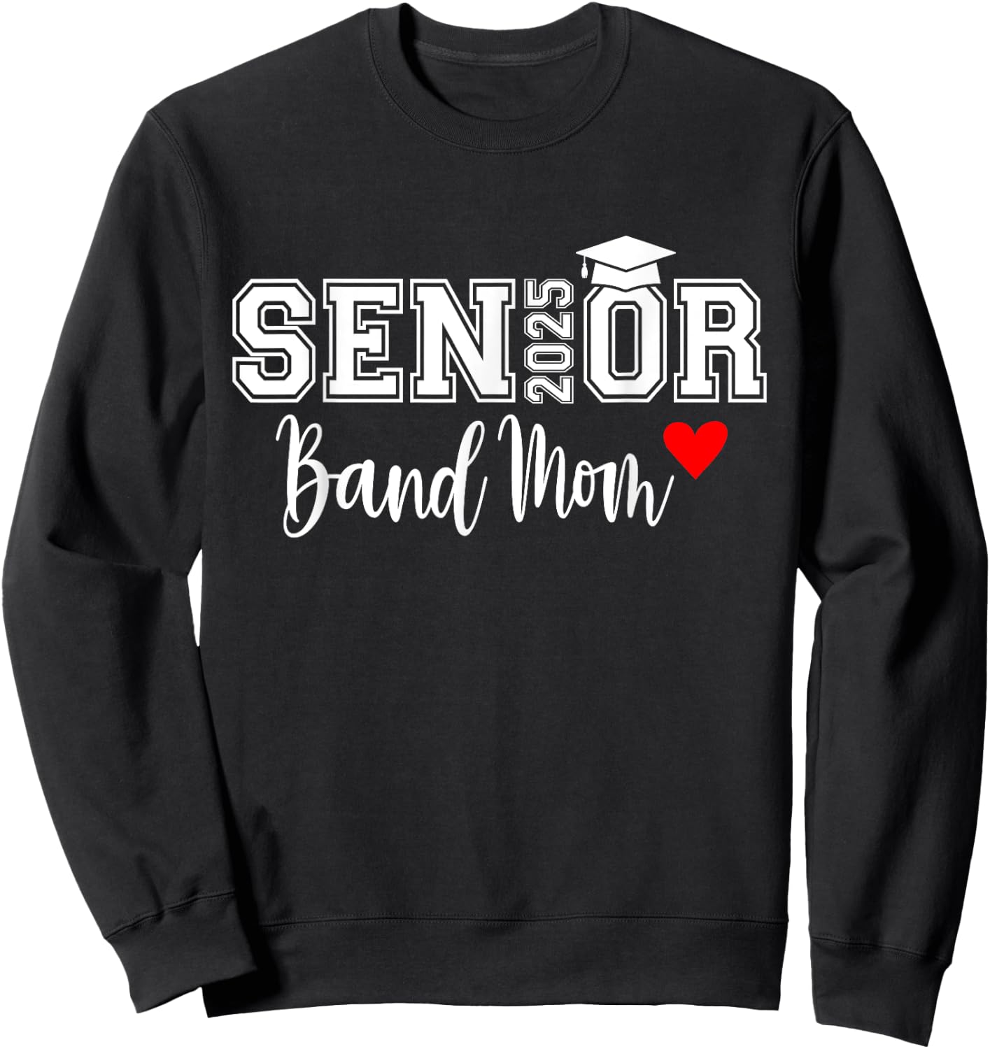 Senior Band Mom 2025 Marching Band Parent Class of 2025 Sweatshirt - Sweatshirt | Black