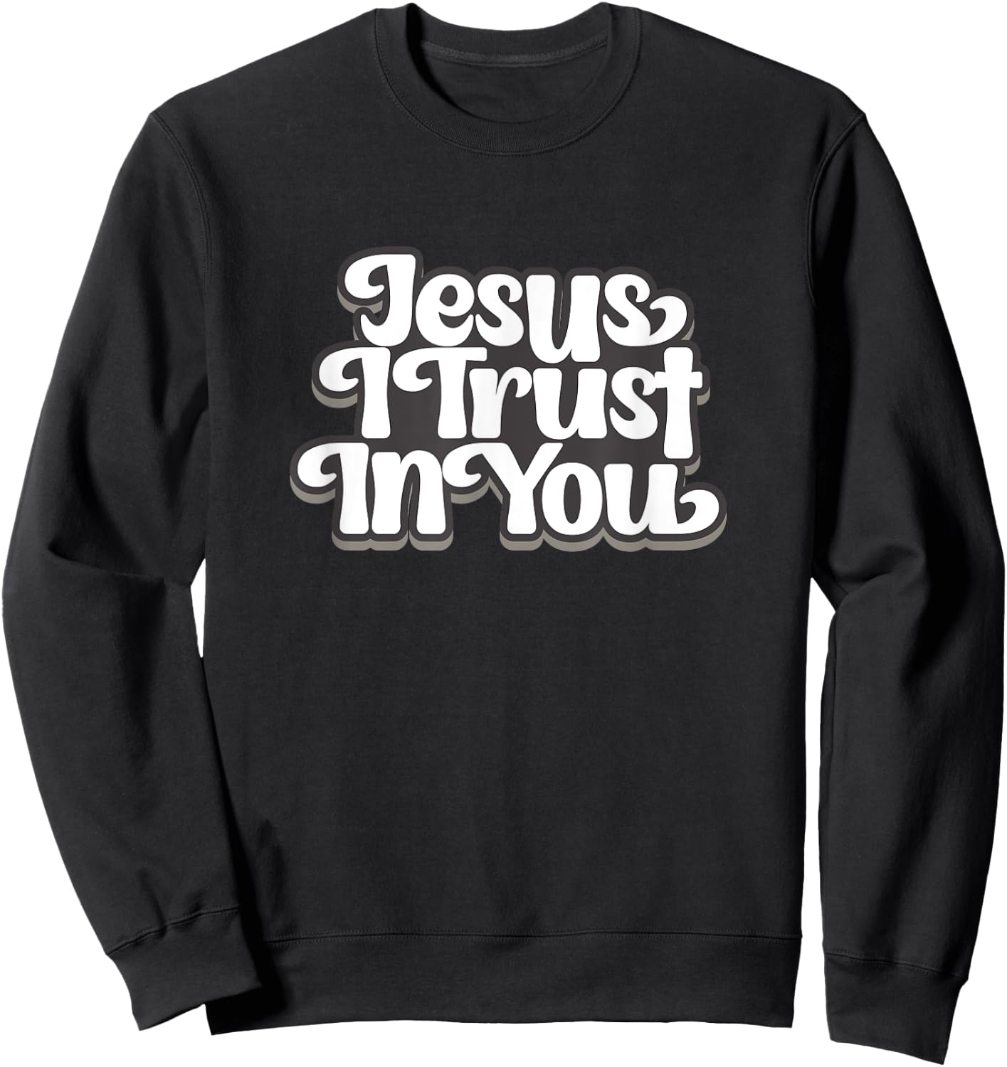 Jesus I trust In You Sweatshirt - Sweatshirt | Black