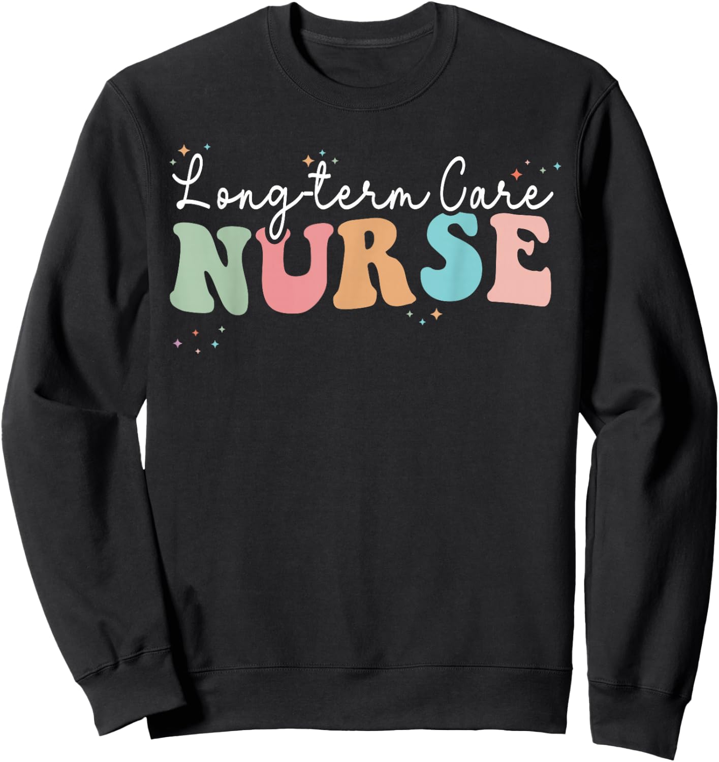 Retro Groovy LTC Nurse Long-Term Care Nurses Day Sweatshirt - Sweatshirt | Black