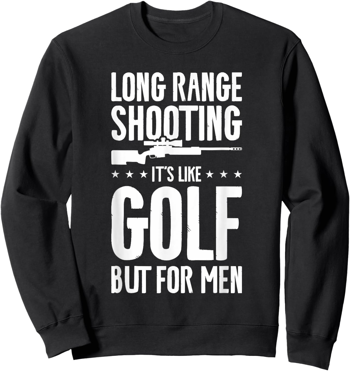 Long Range Shooting It's Like Golf But Sweatshirt - Sweatshirt | Black