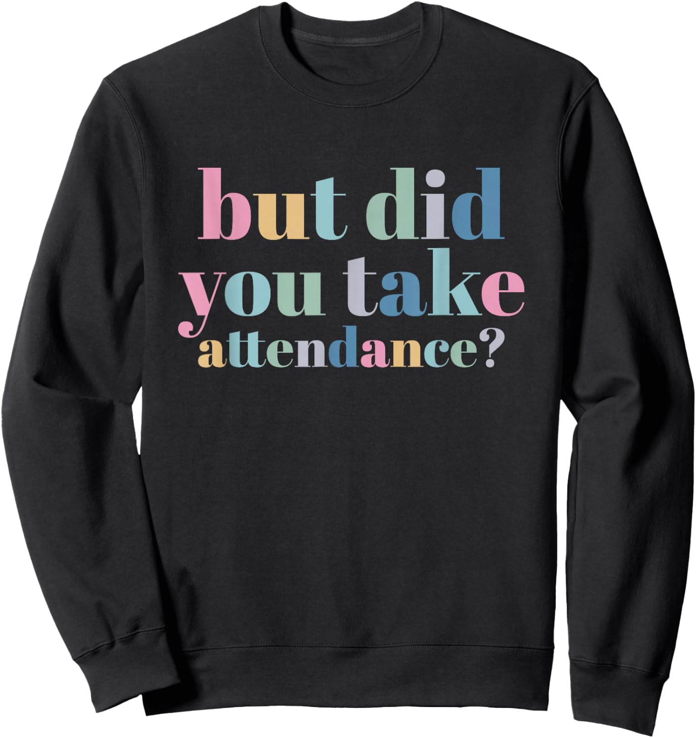 But Did You Take Attendance School Secretary Sweatshirt - Sweatshirt | Black