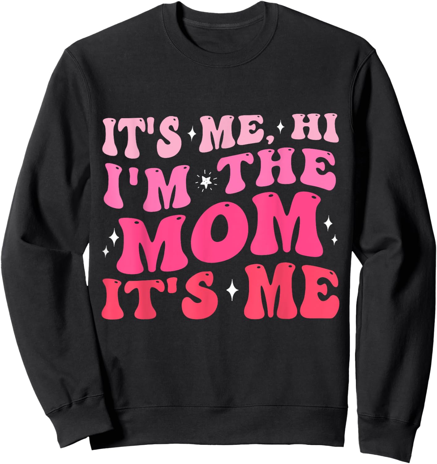 It's Me Hi I'm The Mom It's Me Funny Mom Gifts Sweatshirt - Sweatshirt | Black