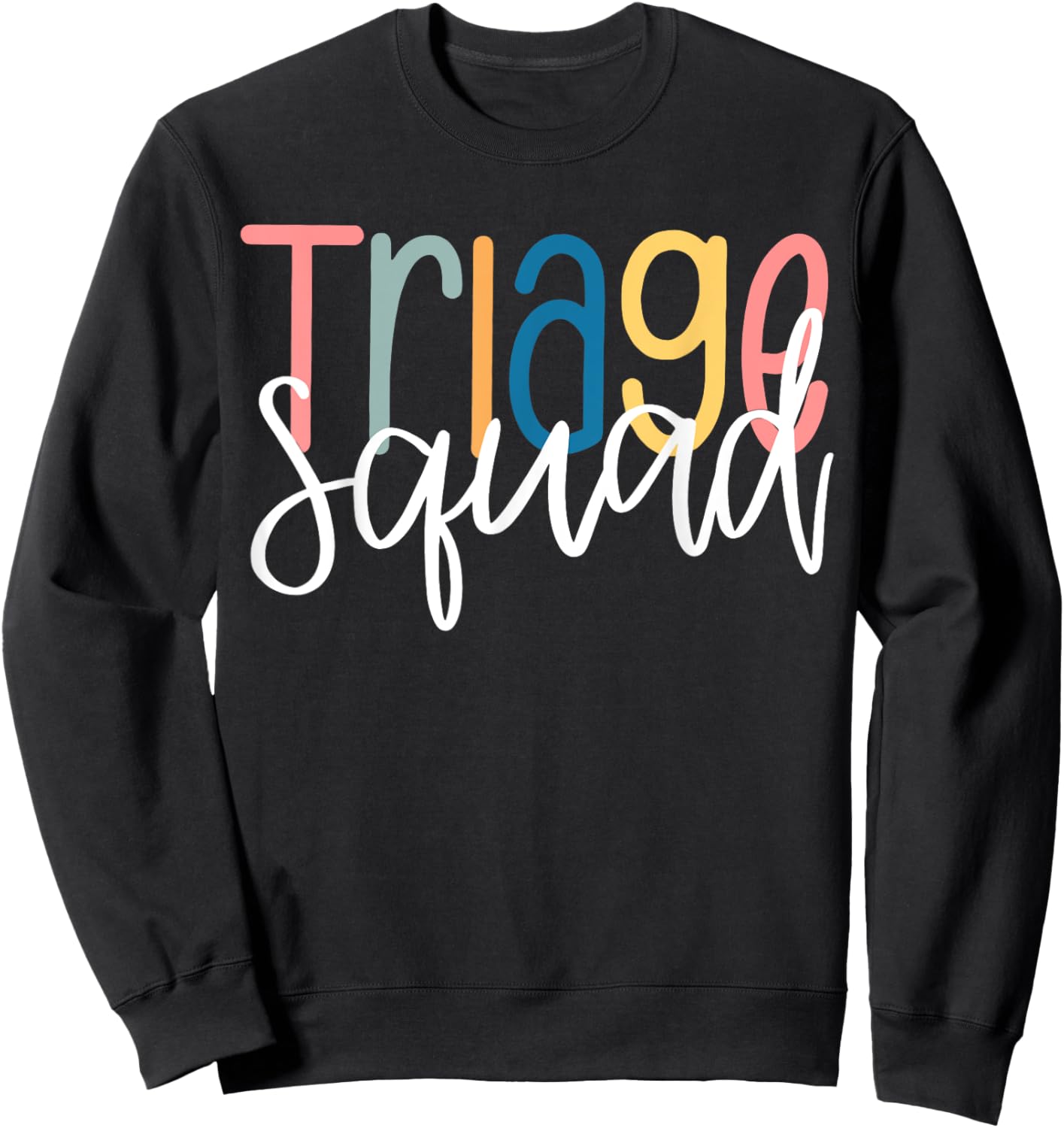 Triage Nurse Squad Triage Staf Nursing Appreciation Sweatshirt - Sweatshirt | Black