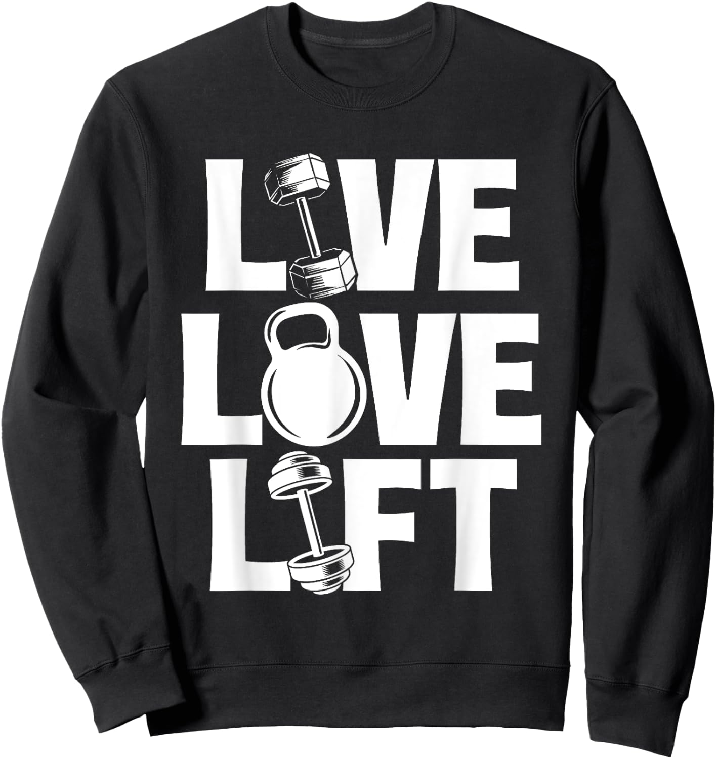 Live Love Lift - Workout Gym Weightlifting Bodybuilding Sweatshirt - Sweatshirt | Black