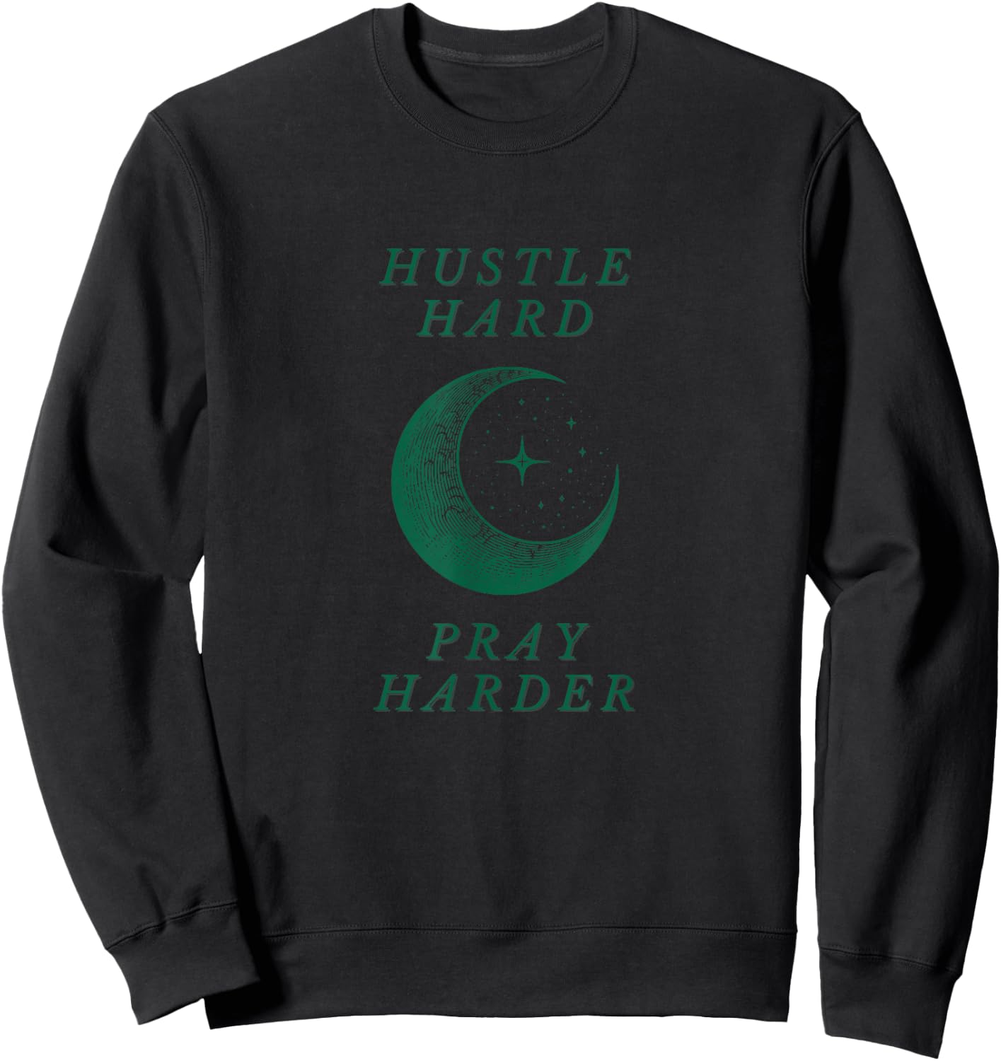 Hustle Hard Pray Harder Islam Muslim Ramadan Men Women Sweatshirt - Sweatshirt | Black