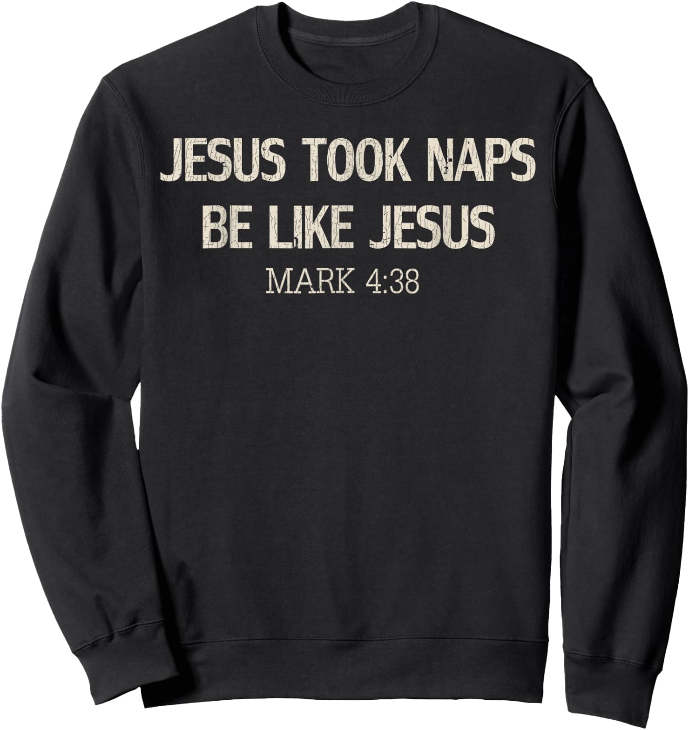 Vintage Retro Funny Jesus Took Naps Be Like Jesus Mark 4:38 Sweatshirt - Sweatshirt | Black