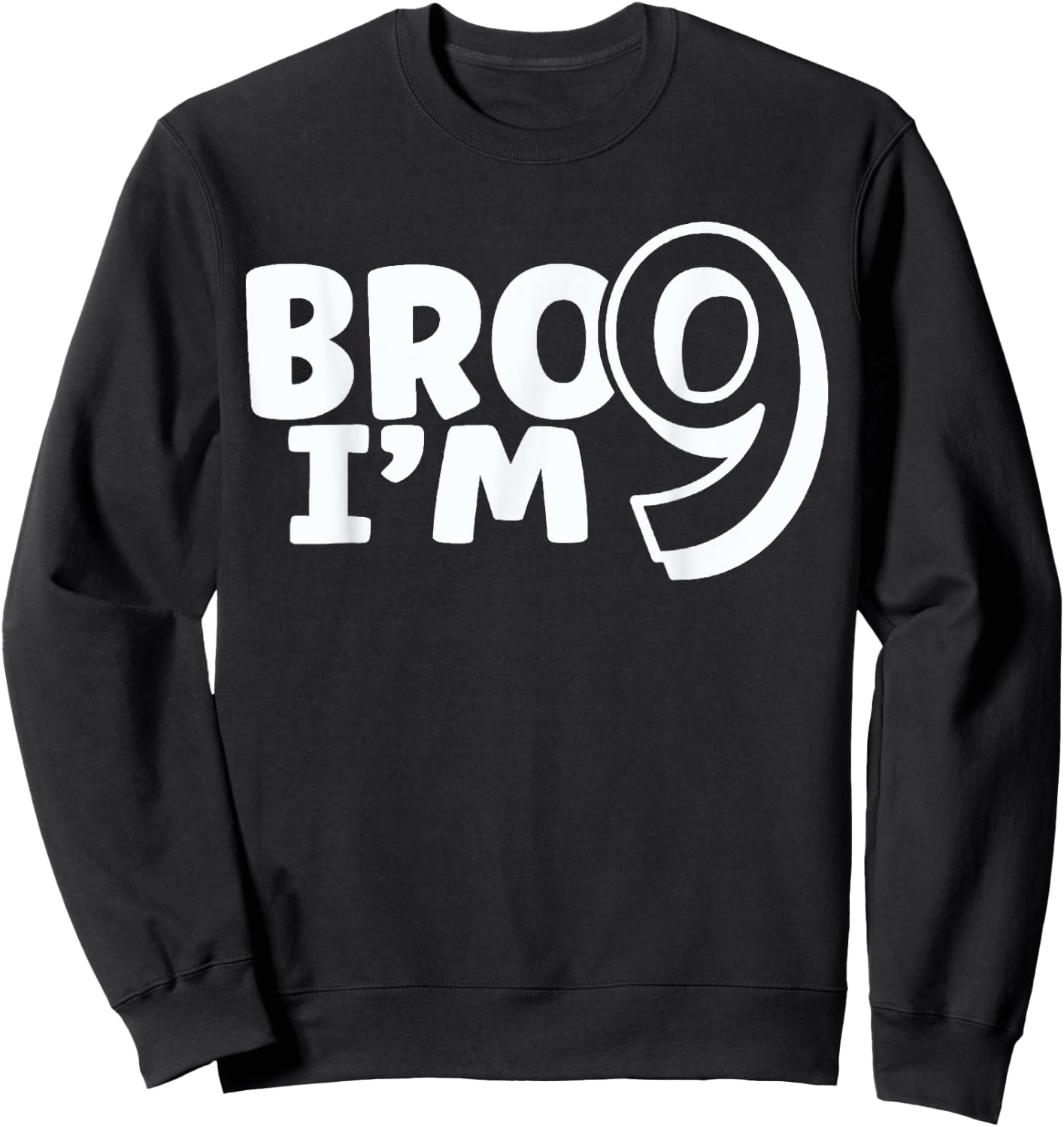 Bro I'm 9 Bruh It's My 9th Birthday 9 Year Old Birthday Sweatshirt - Sweatshirt | Black