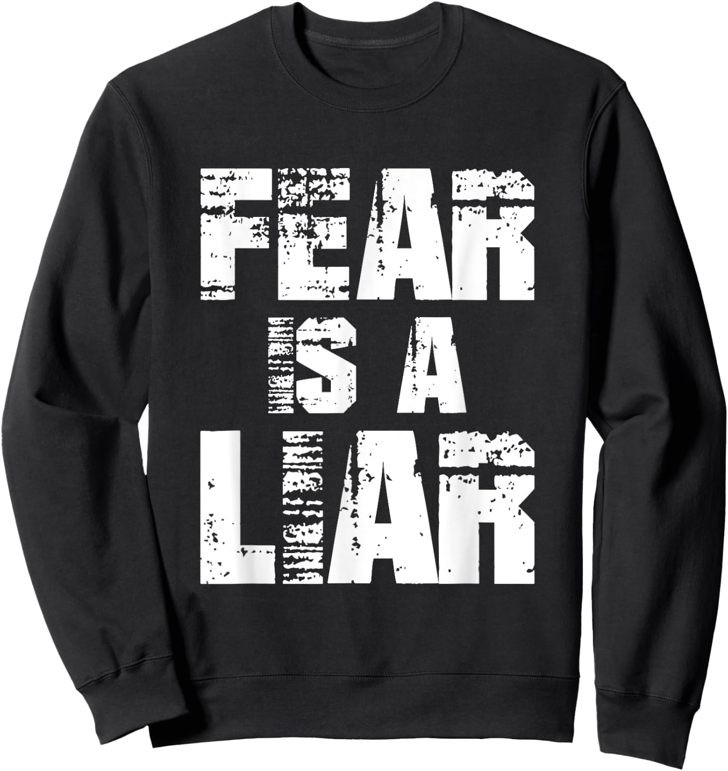 Fear Is A Liar Women Boys Girls Motivational Quote Sweatshirt - Sweatshirt | Black