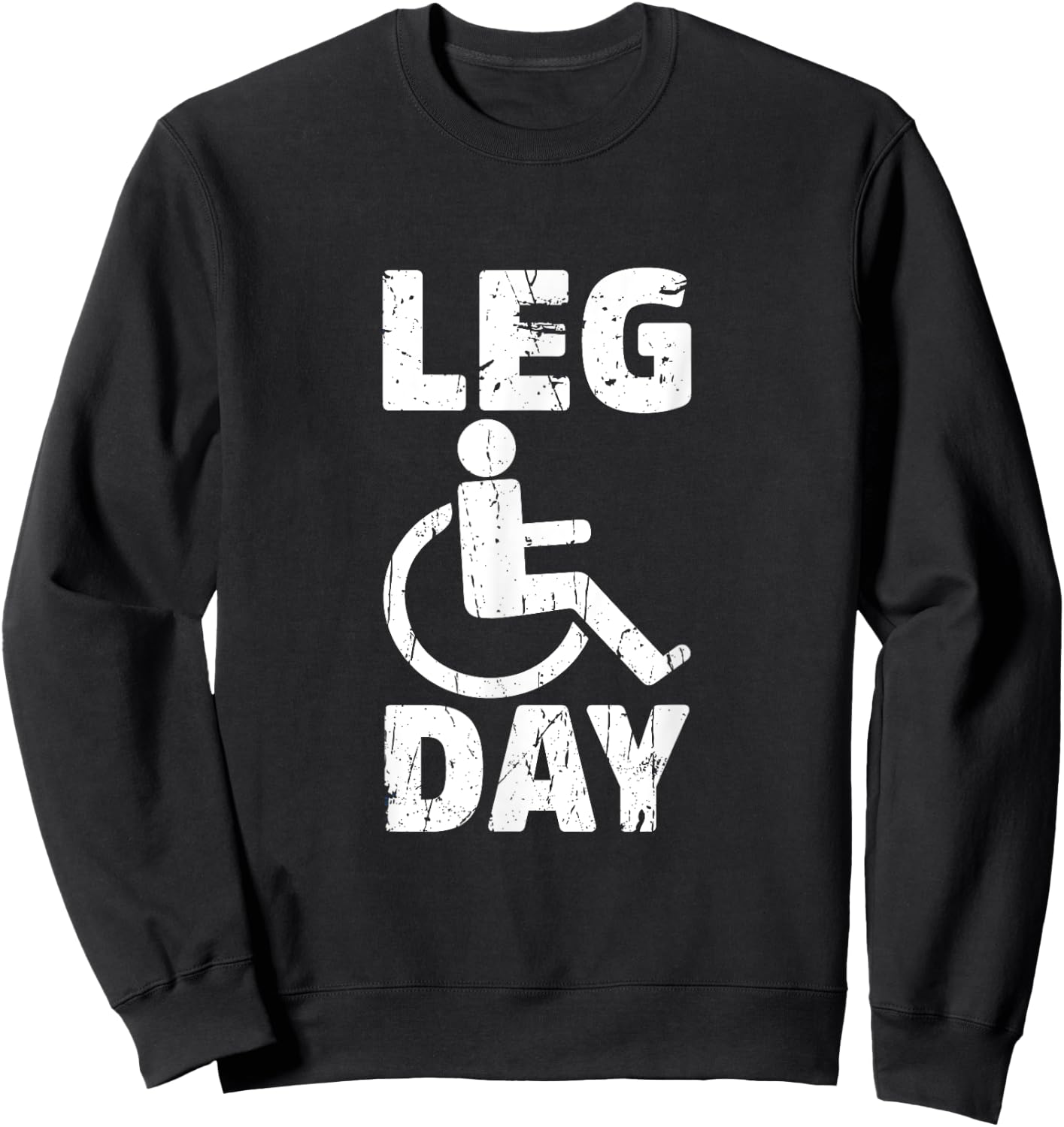 Leg Day Wheelchair Handicap Funny Workout And Gym Sweatshirt - Sweatshirt | Black