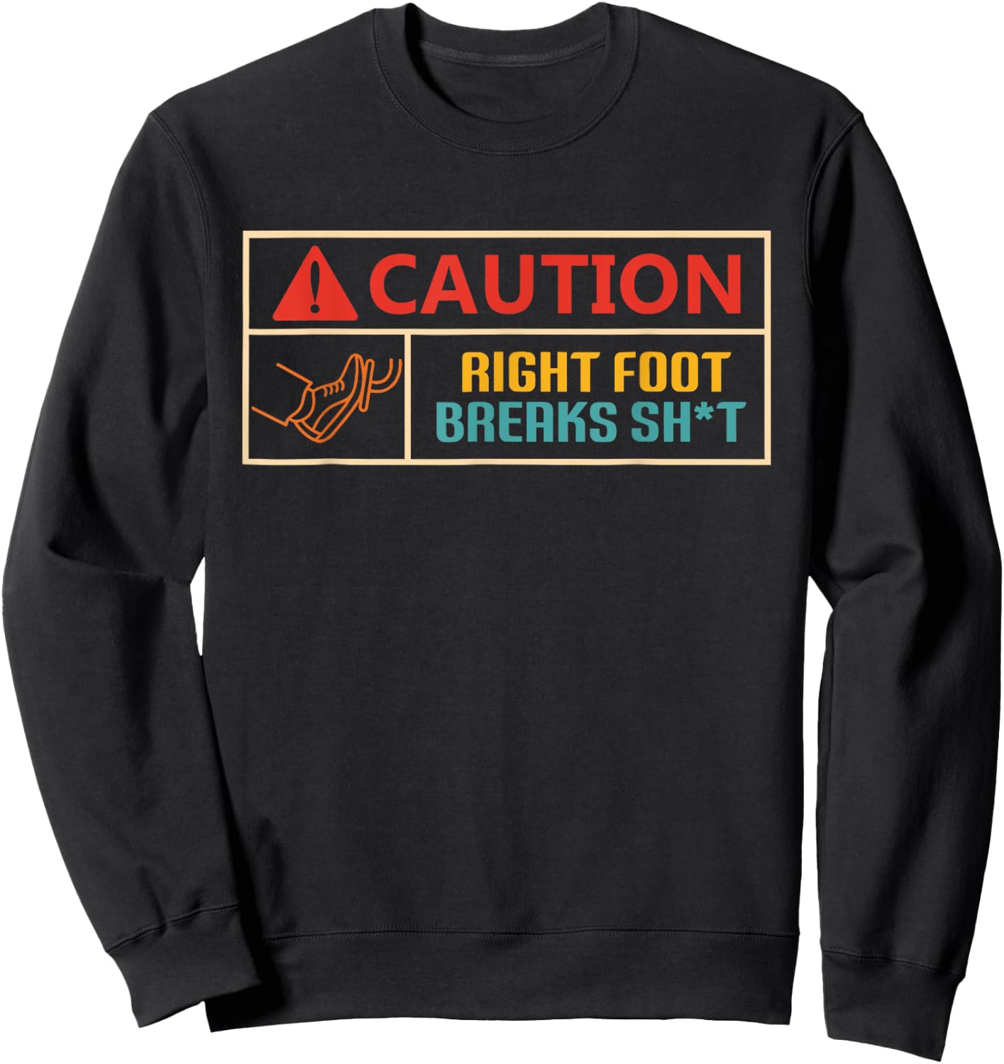 Caution Right Foot Breaks Sht Vintage Design Sweatshirt - Sweatshirt | Black