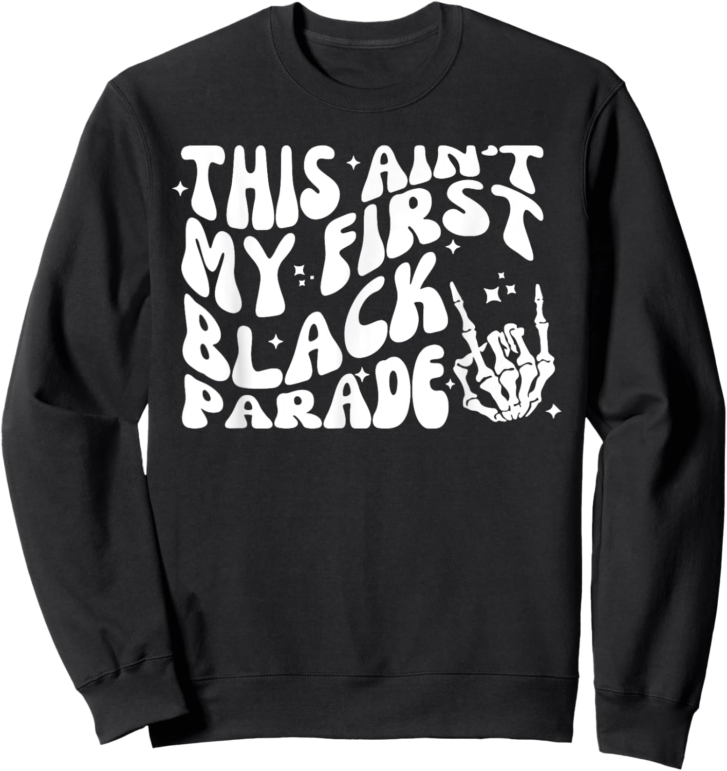 This Ain't My First Black Parade Inspirational Quotes Sweatshirt - Sweatshirt | Black