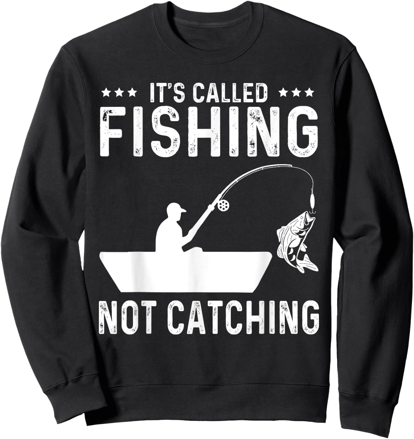 Fishing Fisherman - It's called fishing not catching Sweatshirt - Sweatshirt | Black