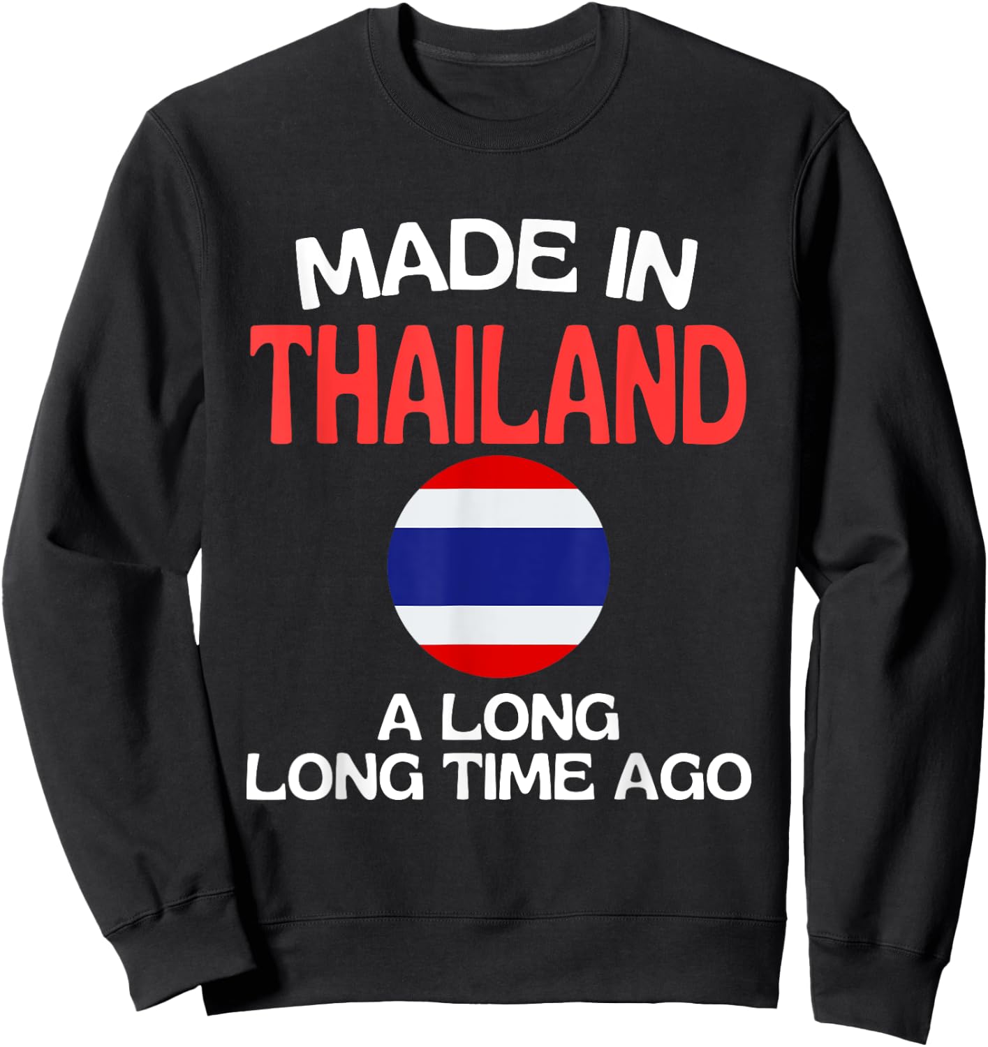 Made In Thailand A Long Time Ago Funny Thai Birthday Sweatshirt - Sweatshirt | Black