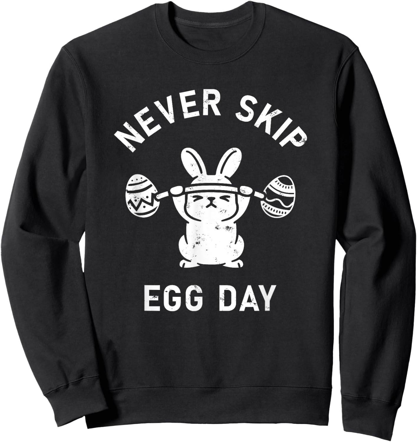 Never Skip Egg Day Funny Easter Sunday Bunny Work Out Joke Sweatshirt - Sweatshirt | Black