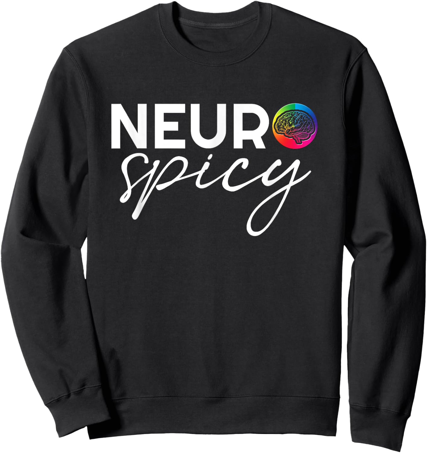 Neurodiversity - Neurospicy Neuro Spicy Shirt - Neurospicy Sweatshirt - Sweatshirt | Black