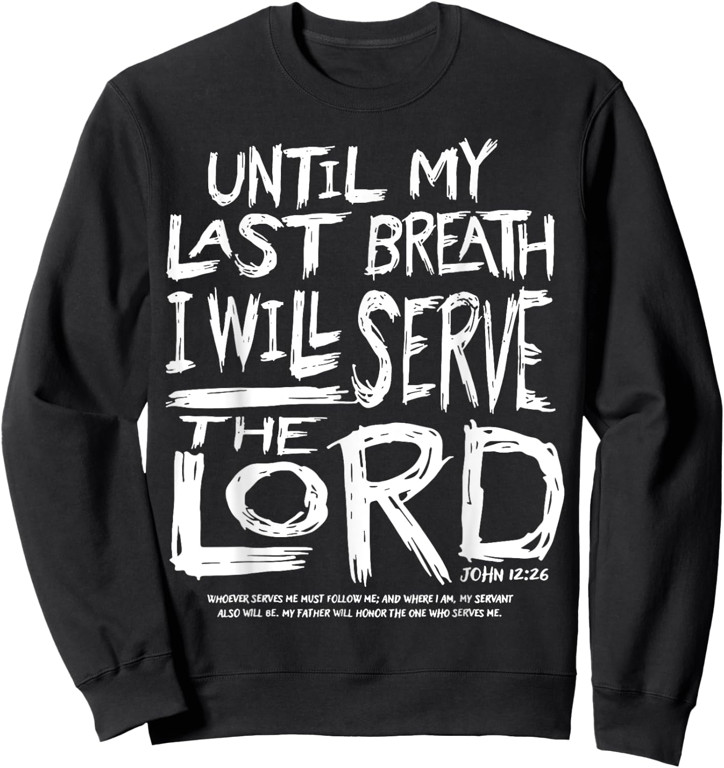 Until My Last Breath I Will Serve The Lord Sweatshirt - Sweatshirt | Black