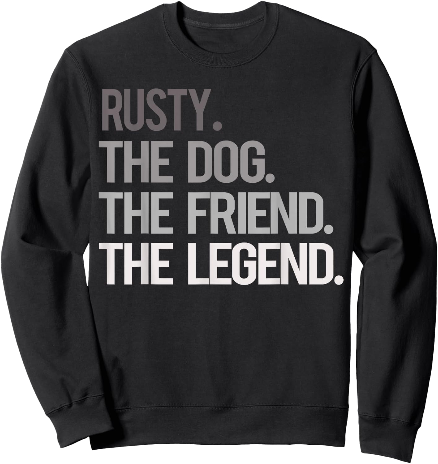 Rusty THE DOG THE FRIEND THE LEGEND - National Pet Day Men Women Girls Kids Sweatshirt - Sweatshirt | Black