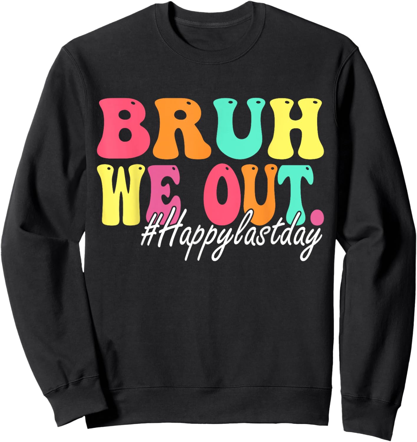 Bruh We Out Happy Last Day Of School Teacher Boy Girl Summer Sweatshirt - Sweatshirt | Black