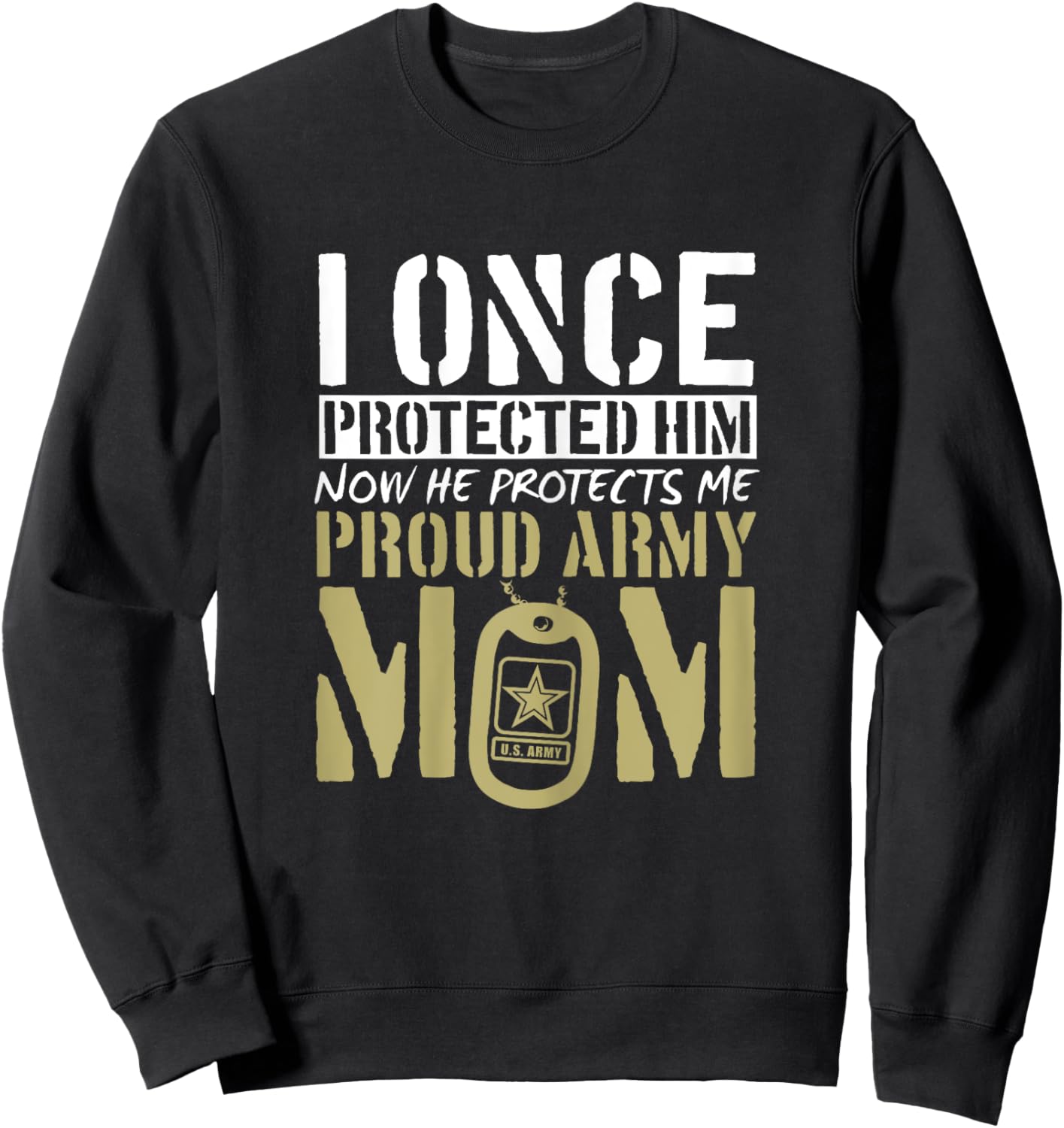 Proud Army Mom Shirt Gift | I Once Protected Him Sweatshirt - Sweatshirt | Black