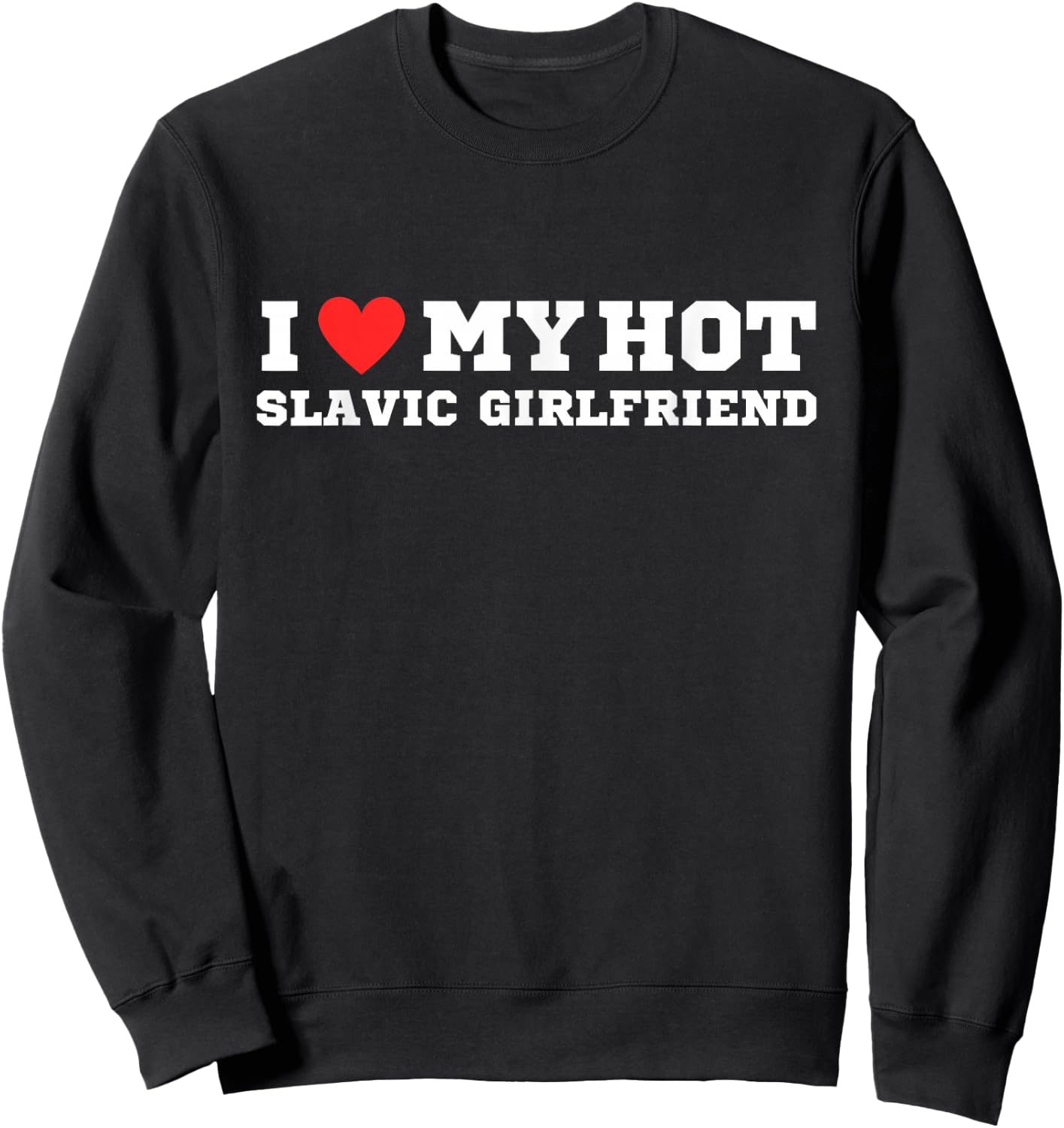 I love my slavic girlfriend | y2k | red heart | love Sweatshirt - Sweatshirt | Black