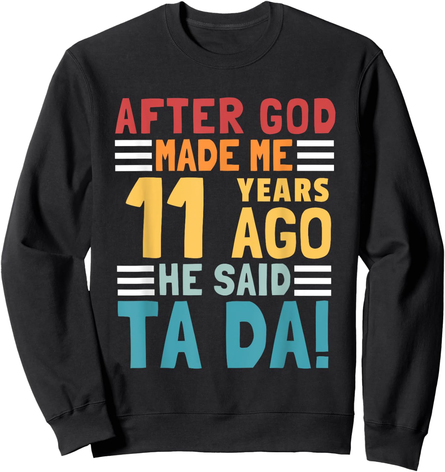Funny 11th Birthday I God Said Ta Da! I 11 Year Old Sweatshirt - Sweatshirt | Black