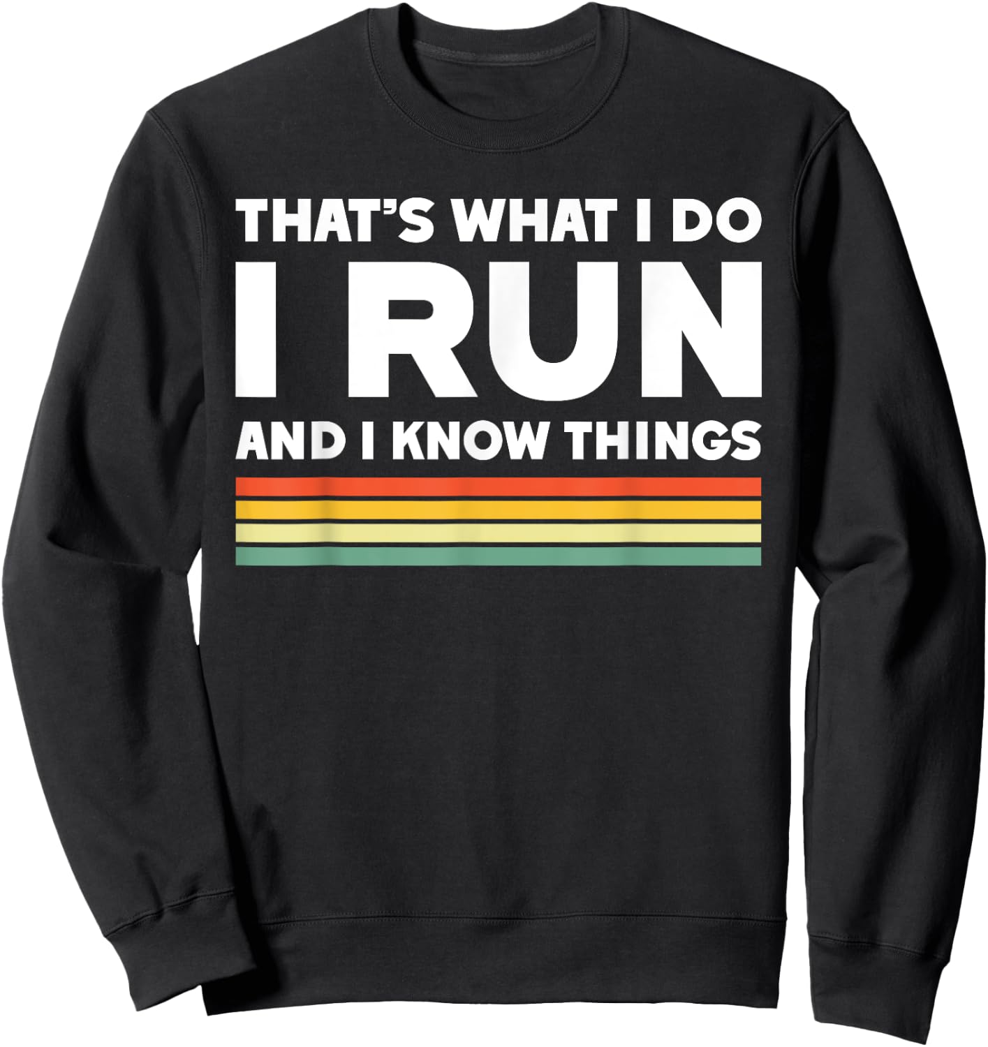 That's what I do I run and I know things funny running Sweatshirt - Sweatshirt | Black