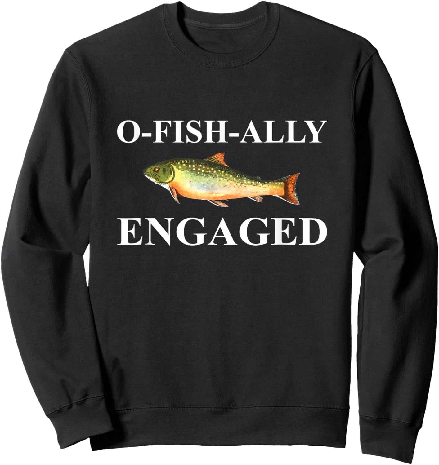 O-Fish-Ally Engaged Fiance Sweatshirt - Sweatshirt | Black