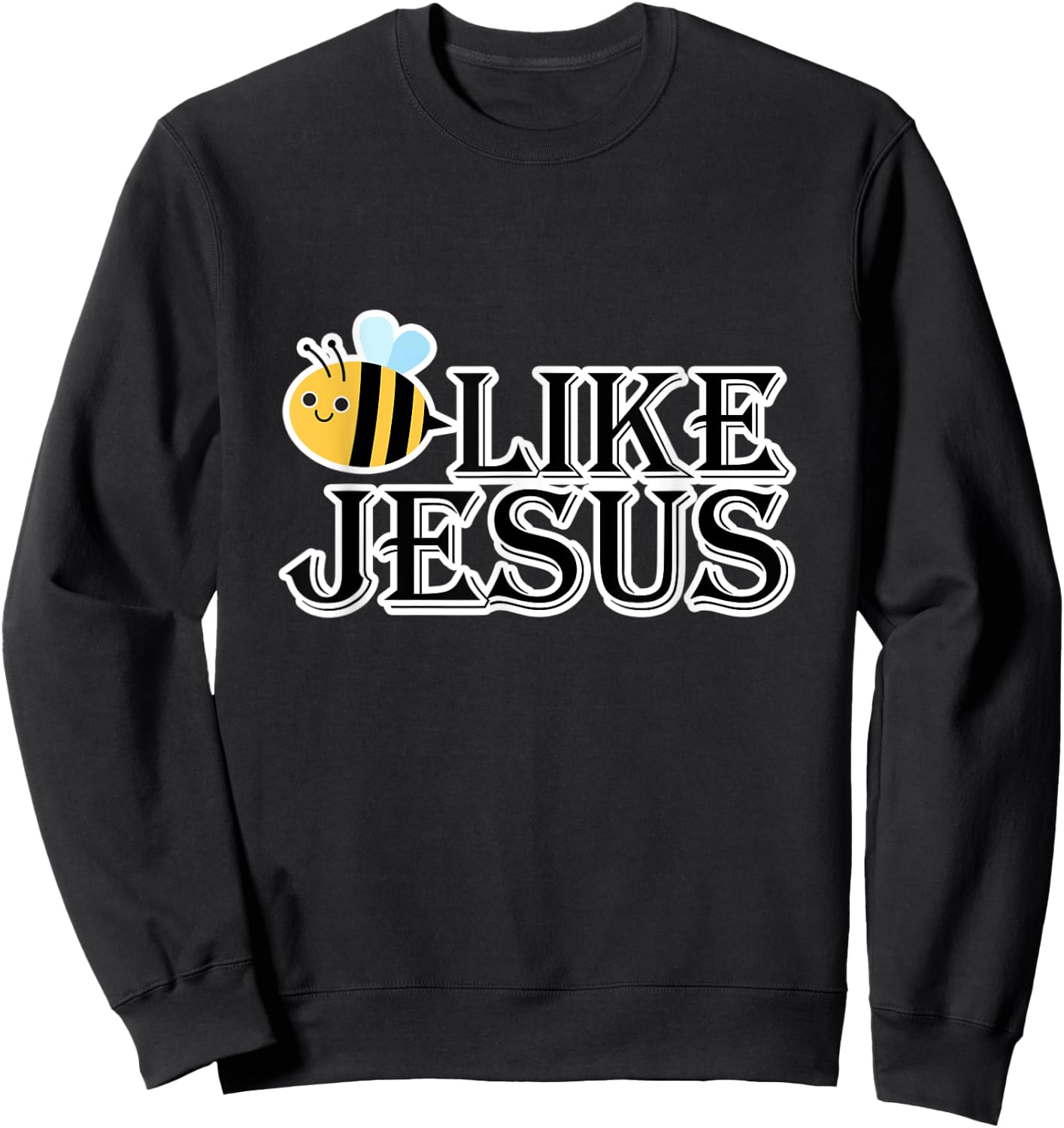 Bee Like Jesus Sweatshirt - Sweatshirt | Black