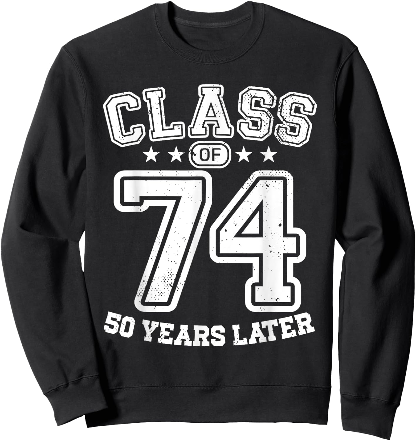 Class 74 50th High School Alumni 50 Yrs 1974 College Reunion Sweatshirt - Sweatshirt | Black