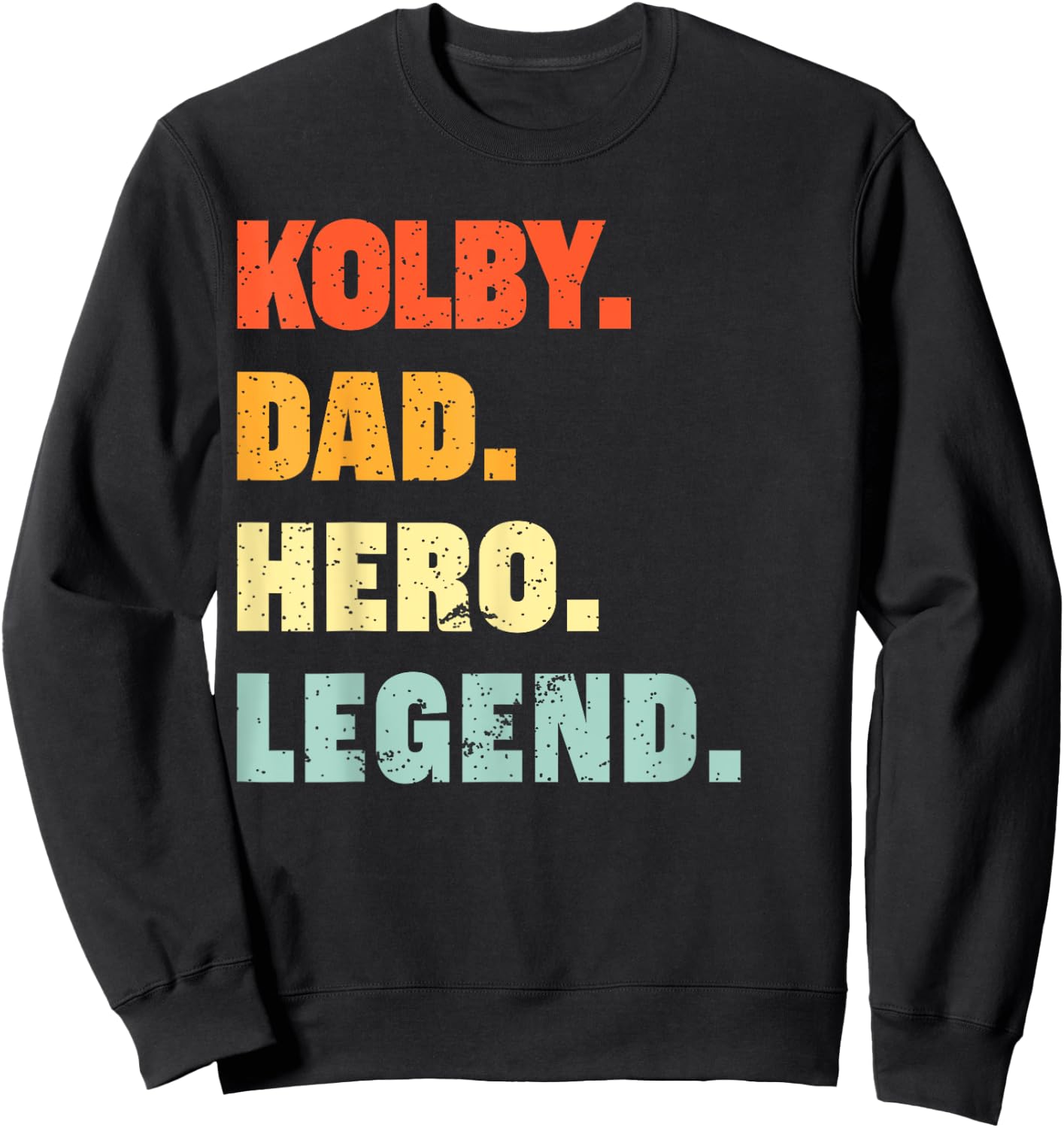 Kolby Dad Hero Legend Personalized Custom Name Fathers Day Sweatshirt - Sweatshirt | Black