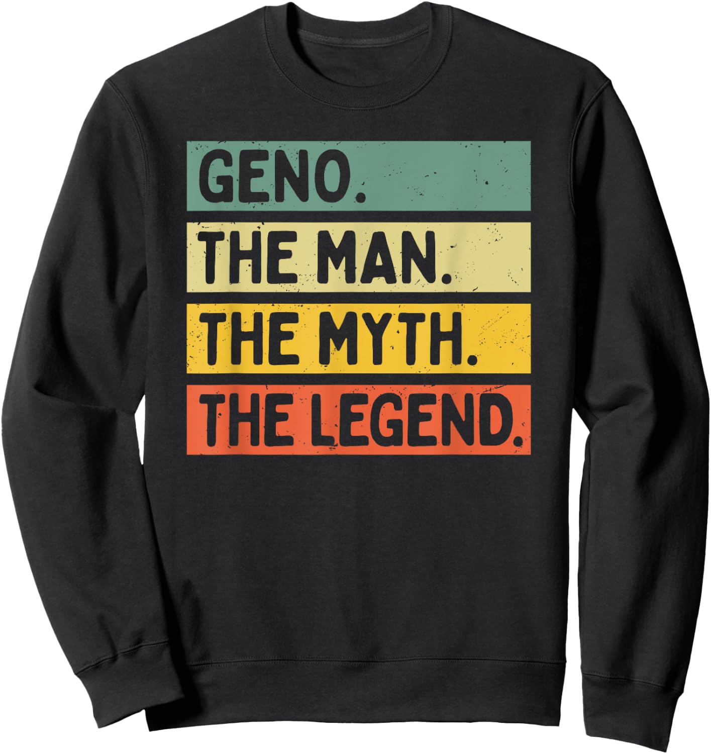 Geno The Man The Myth The Legend Funny Personalized Quote Sweatshirt - Sweatshirt | Black