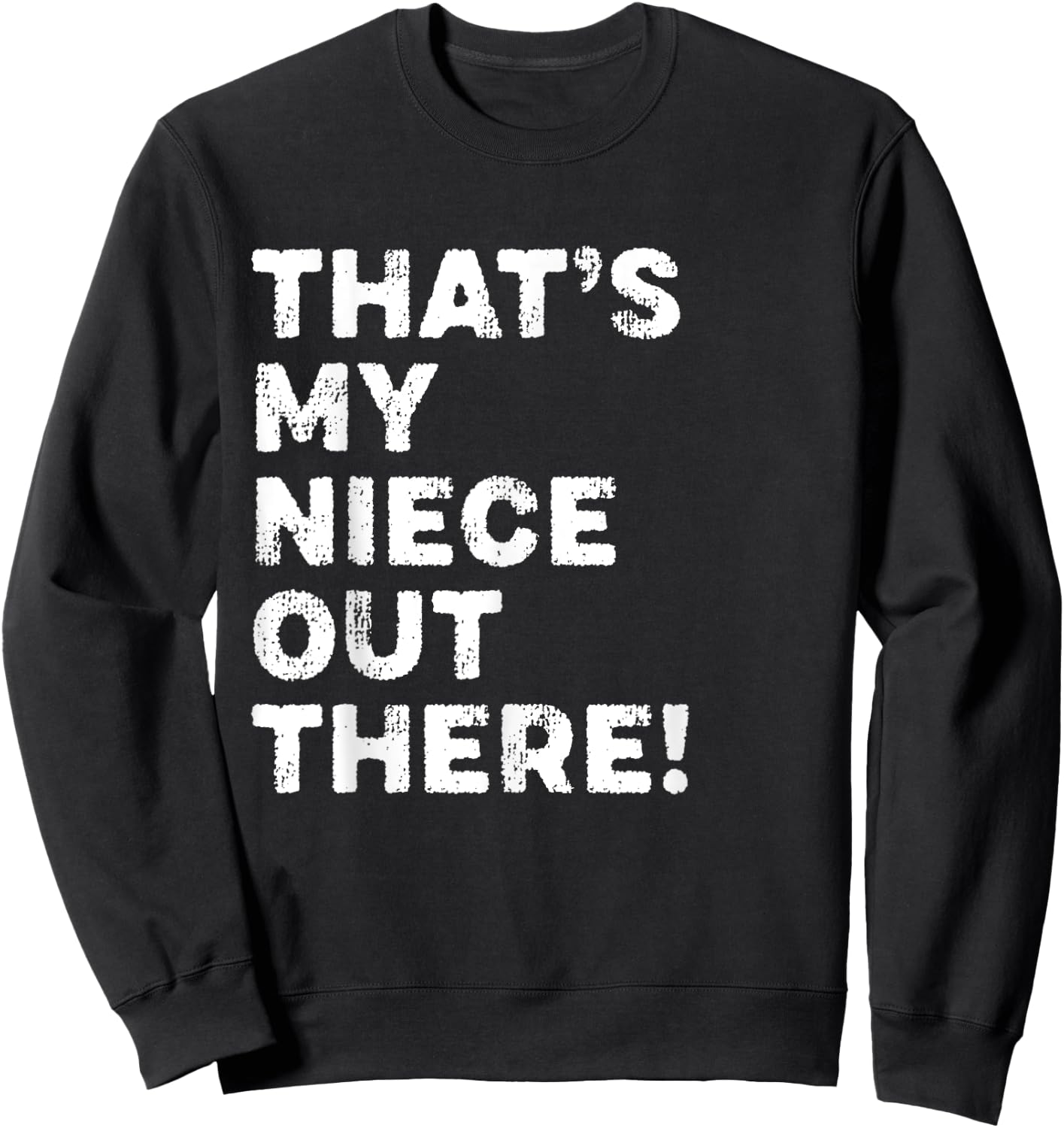 That's My Niece Out There Funny Softball Aunt Uncle Sweatshirt - Sweatshirt | Black