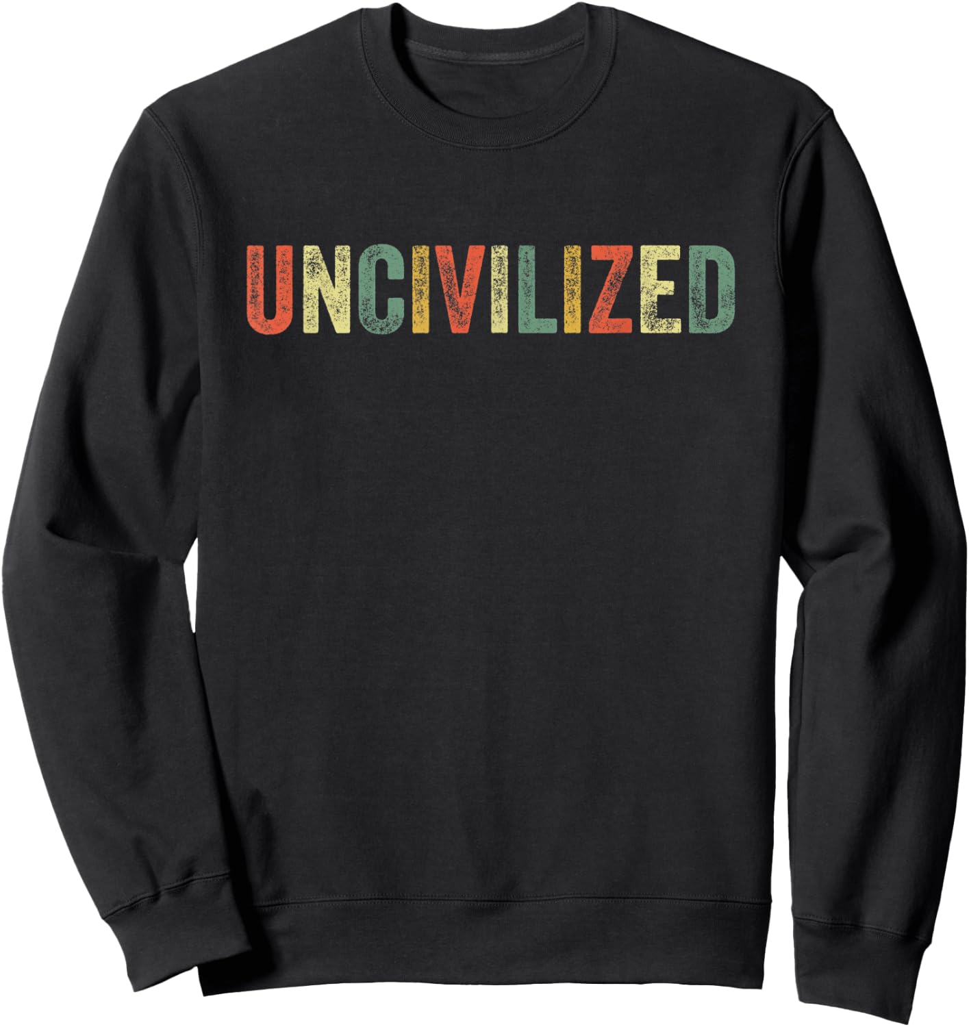 Uncivilized Funny Meme Popular Culture Trend Inside Joke Fan Sweatshirt - Sweatshirt | Black