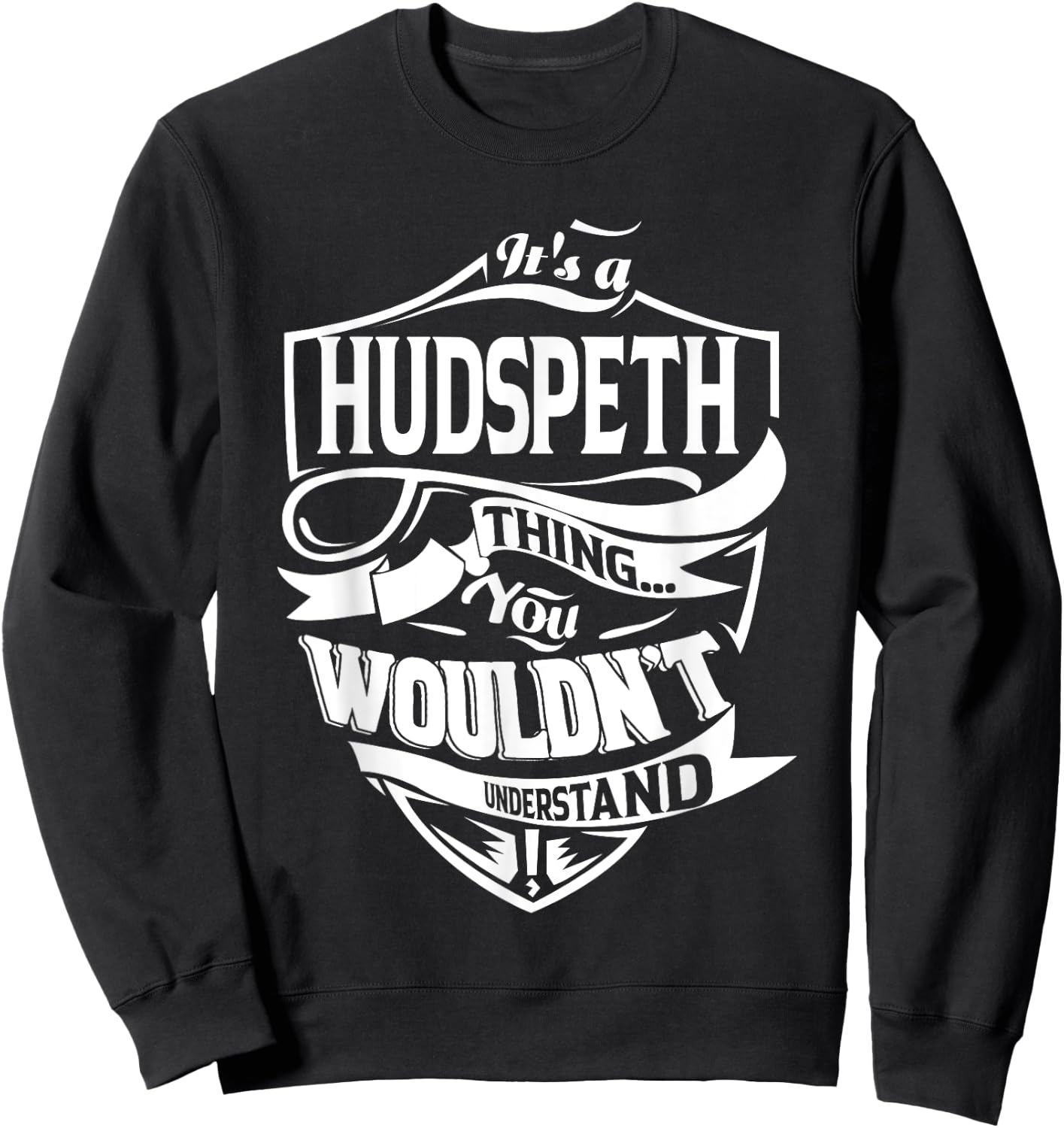 It's a HUDSPETH Thing Gifts Sweatshirt - Sweatshirt | Black