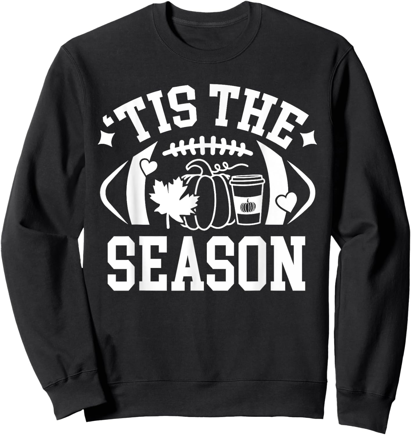 Tis The Season Football Fall Coffee Pumpkin Autumn Women Men Sweatshirt - Sweatshirt | Black