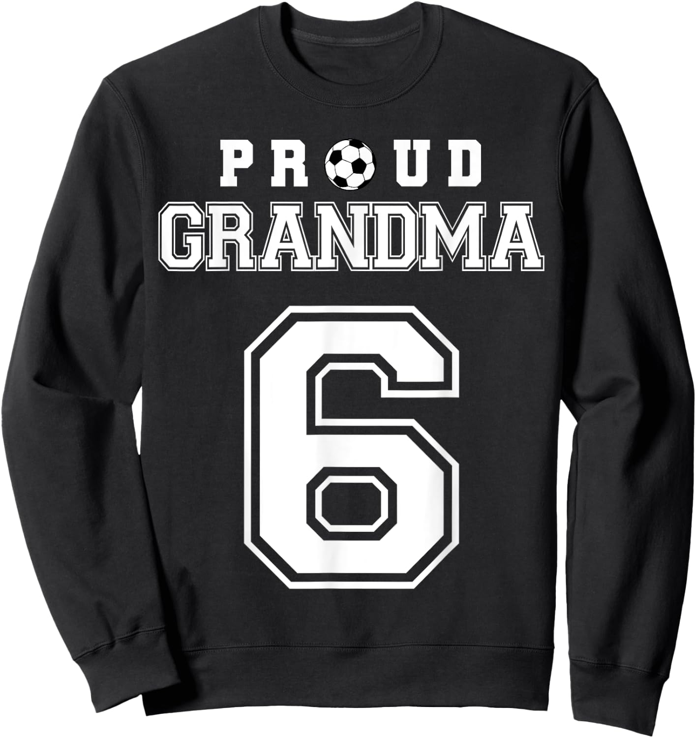Number 6 Custom Proud Soccer Futbol Grandma Personalized Sweatshirt - Sweatshirt | Black
