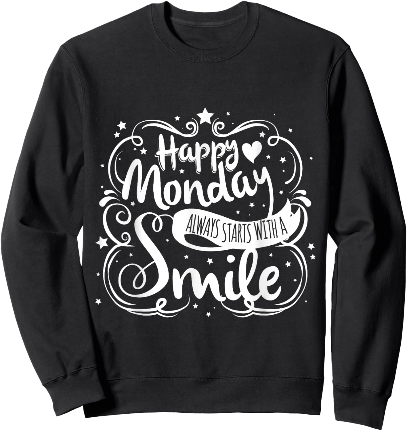 Happy Monday Always Starts With A Smile Happy On Mondays Sweatshirt - Sweatshirt | Black