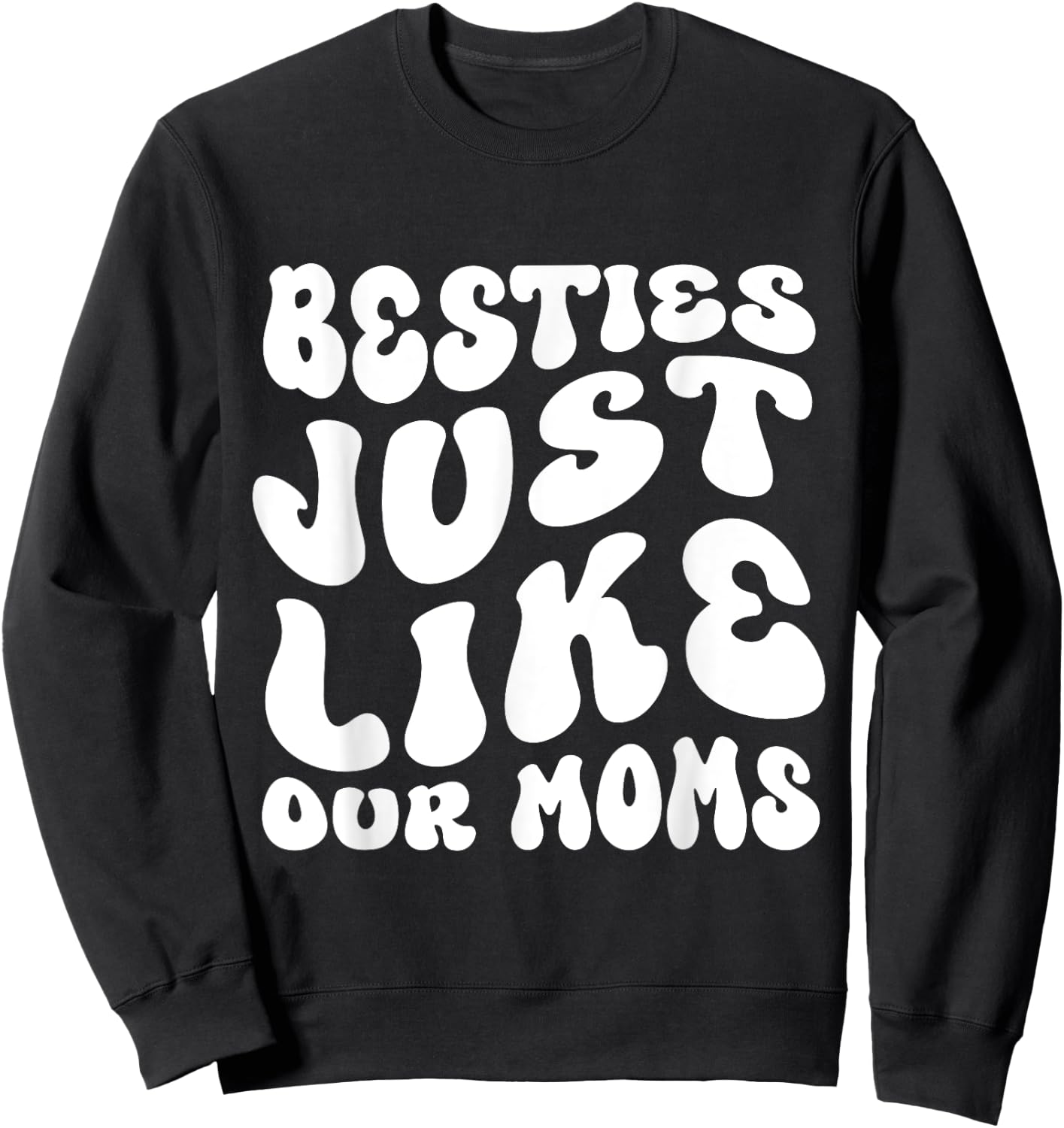 Besties Just Like Our Moms For Baby Announcement Best Friend Sweatshirt - Sweatshirt | Black